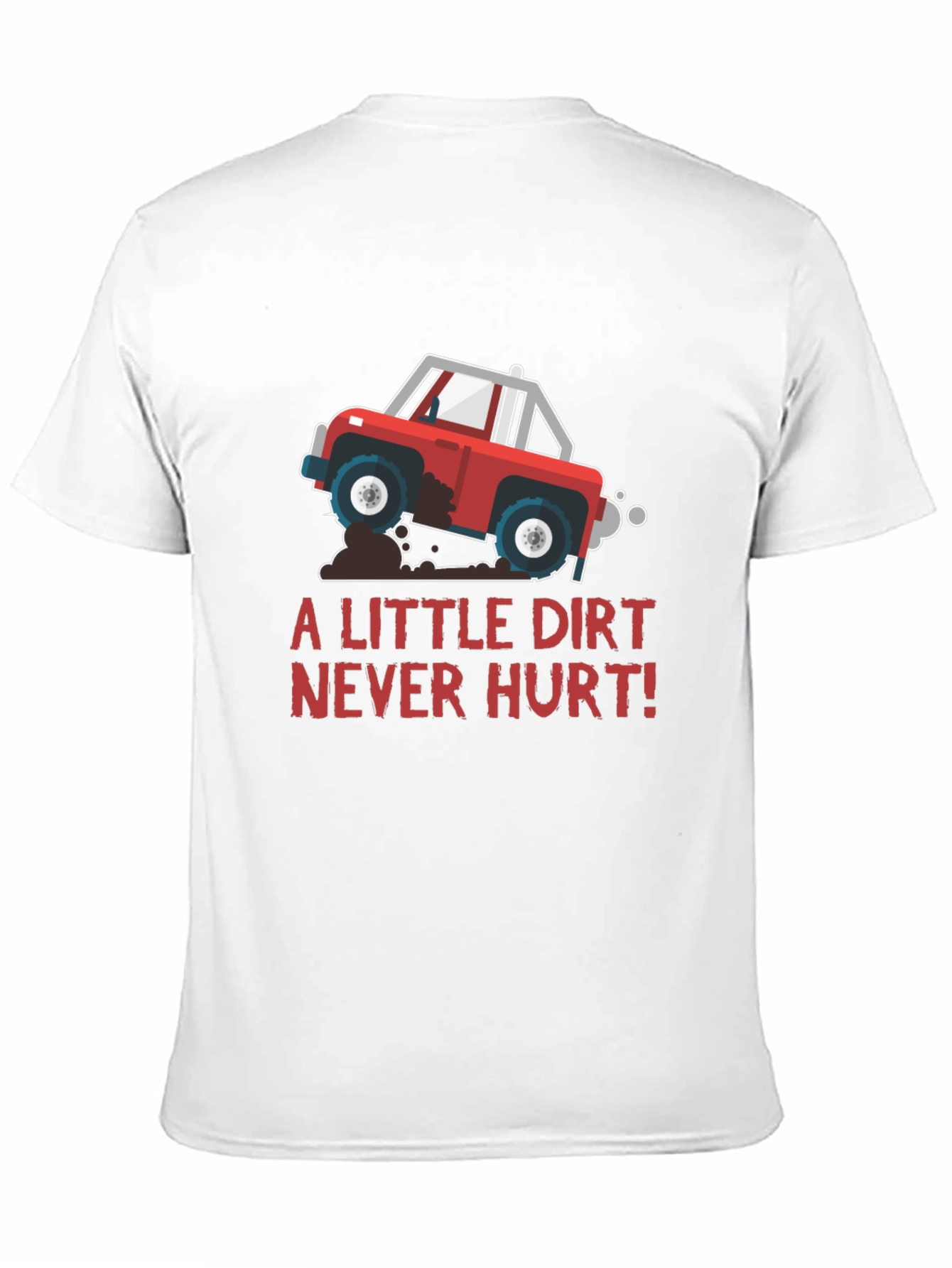 A Little Dirt Never Hurt T-Shirt