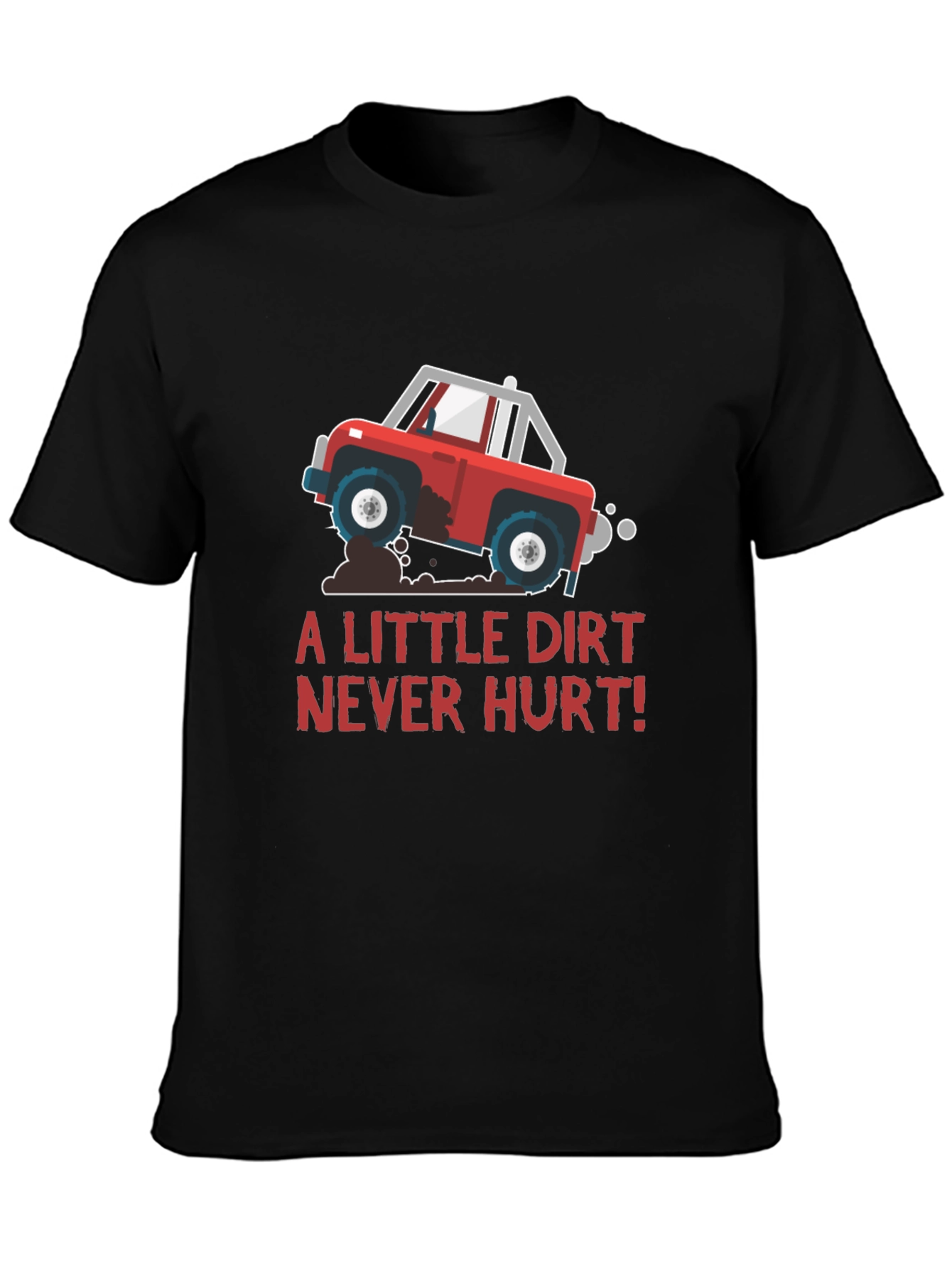 A Little Dirt Never Hurt T-Shirt