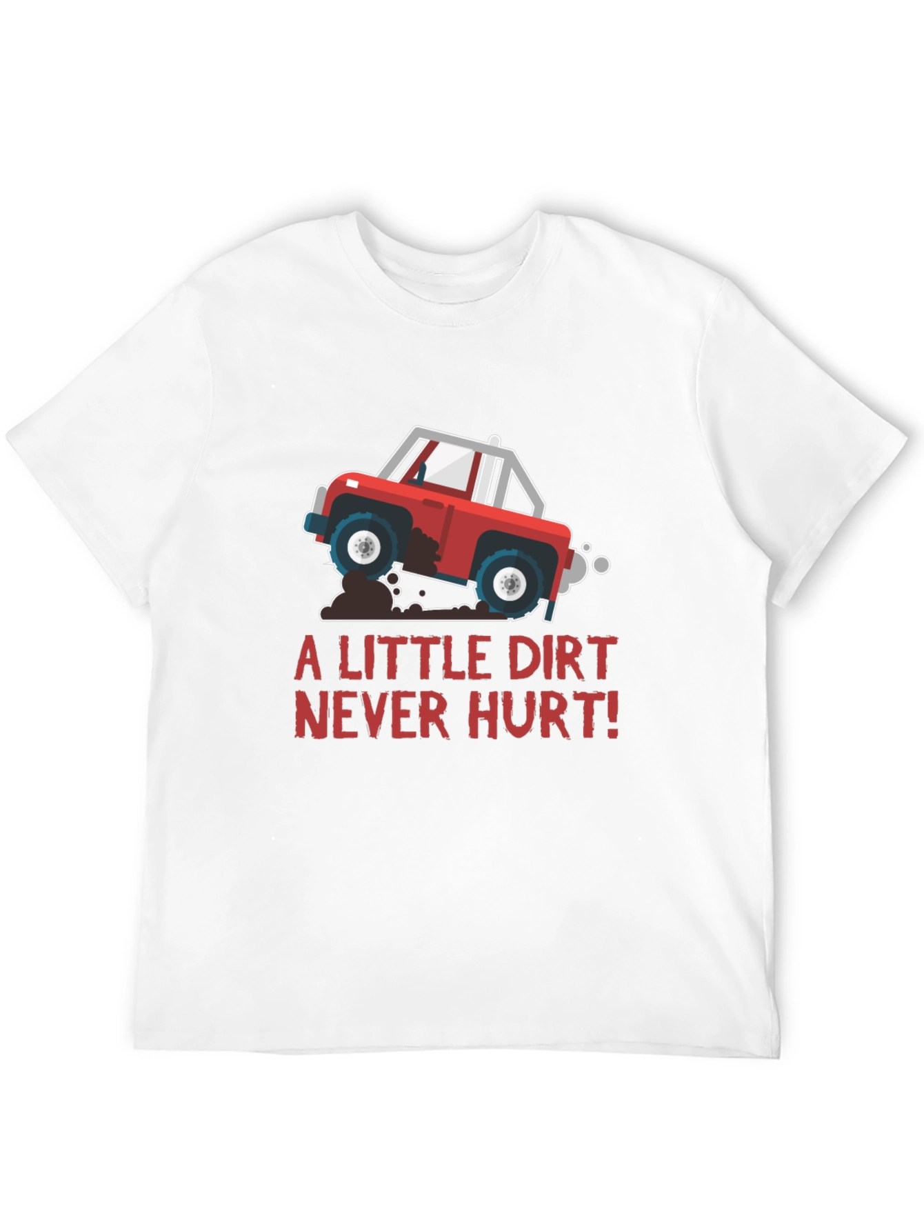 A Little Dirt Never Hurt T-Shirt