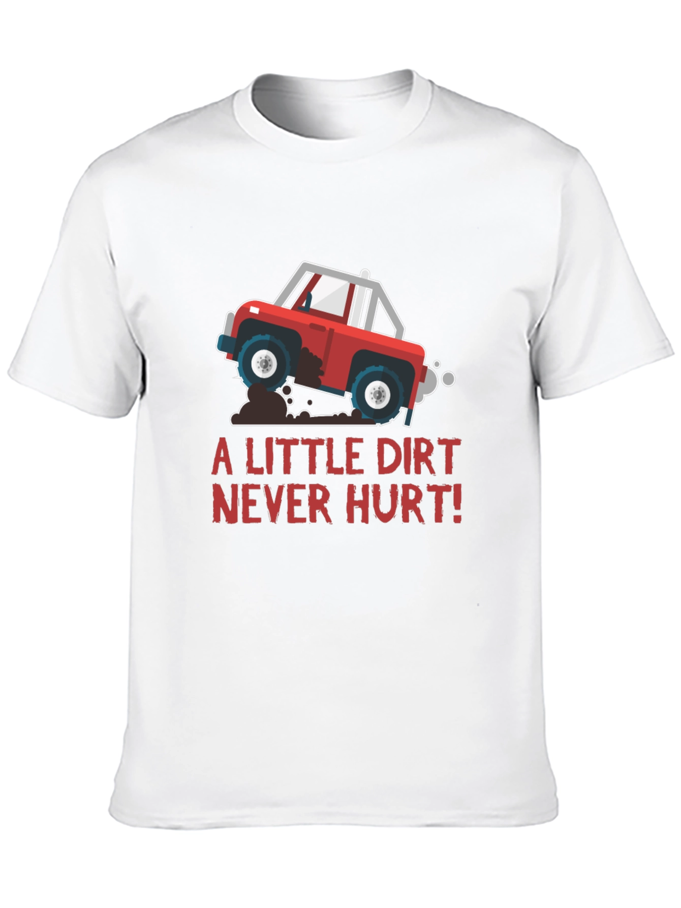 A Little Dirt Never Hurt T-Shirt