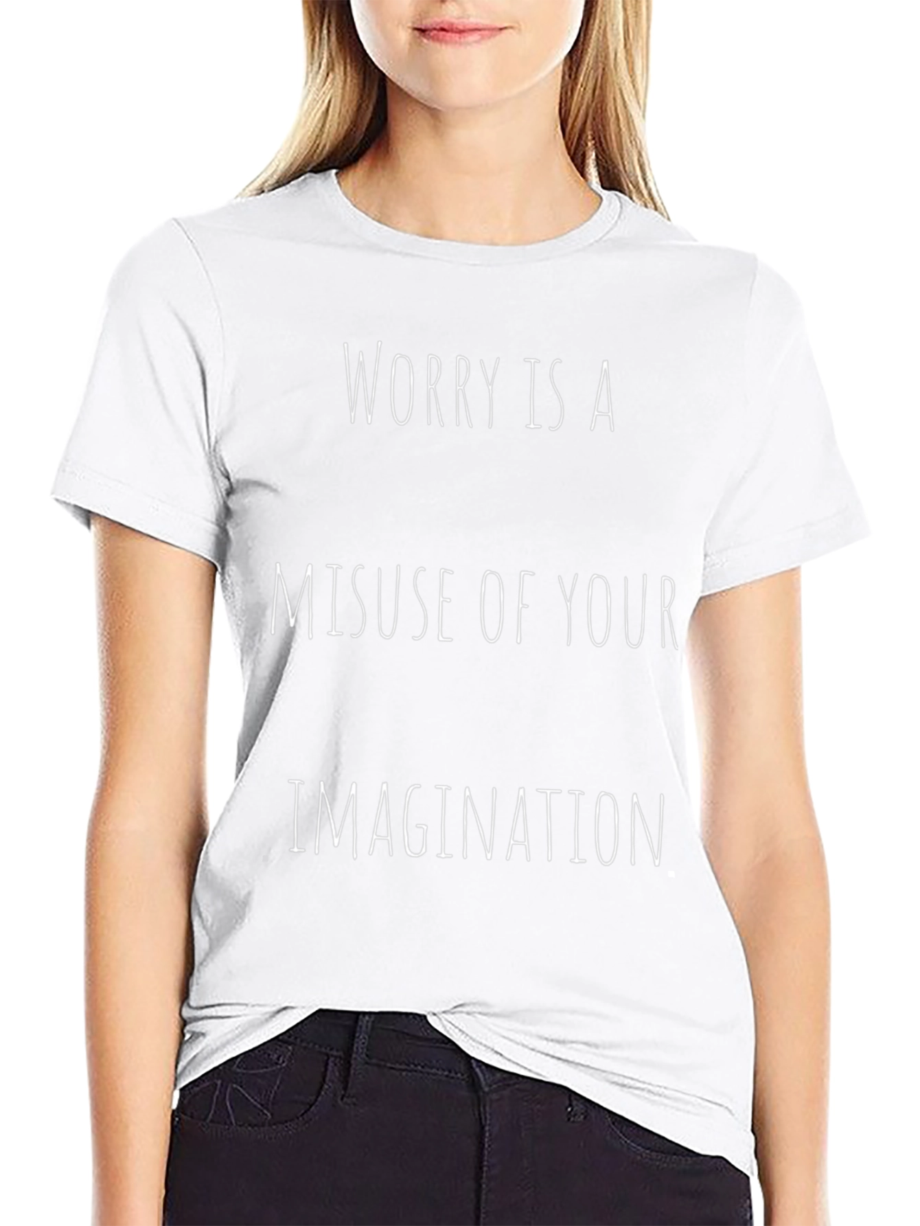 Worry Is A Misuse of Your Imagination T-Shirt