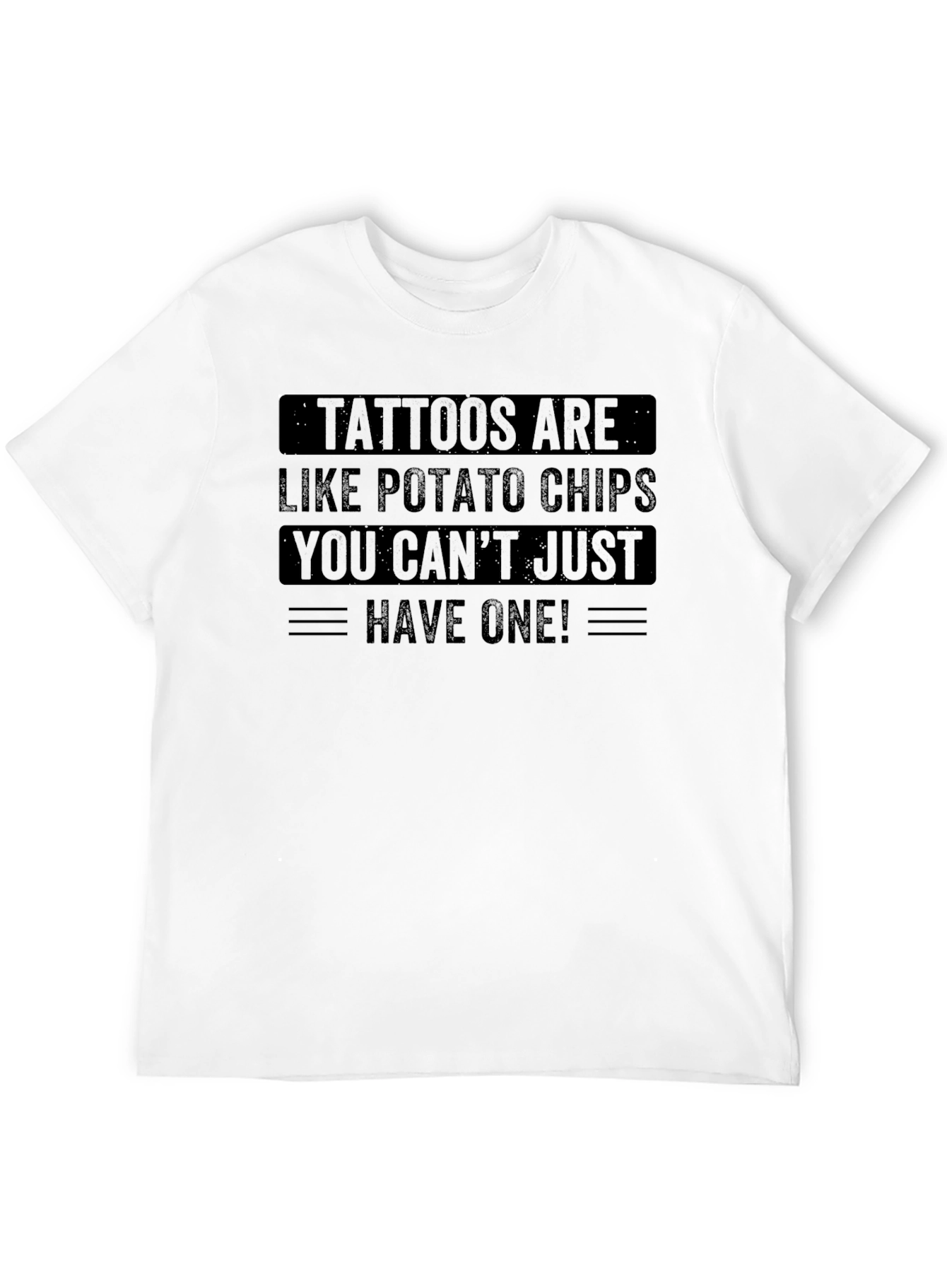 Tattoos are Like Potato Chips T-Shirt