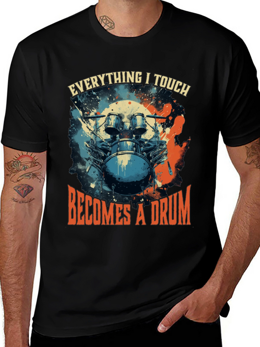 Everything I Touch Becomes a Drum T-Shirt