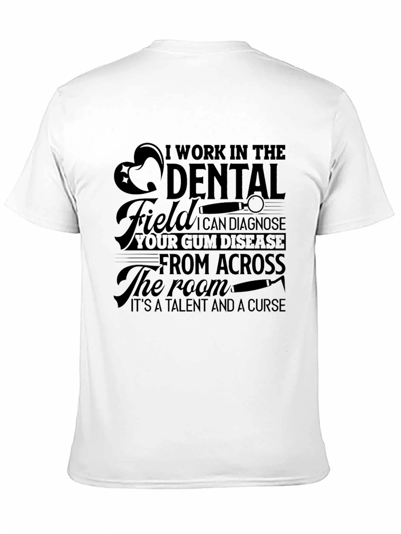 Dental Field T-Shirt - Gum Disease Diagnosis Humor