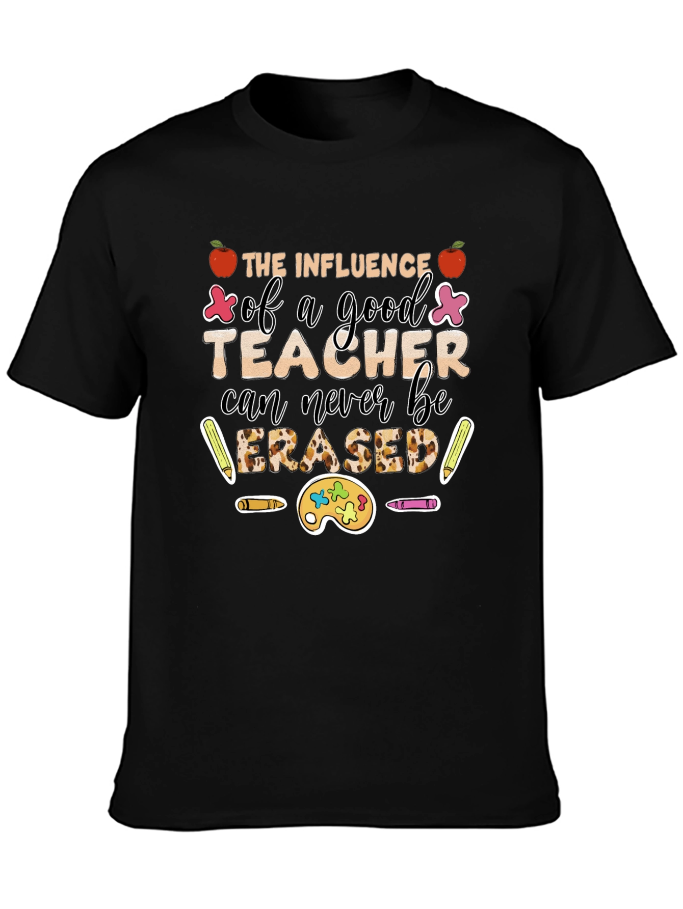 Teacher Influence T-Shirt: Never Erased