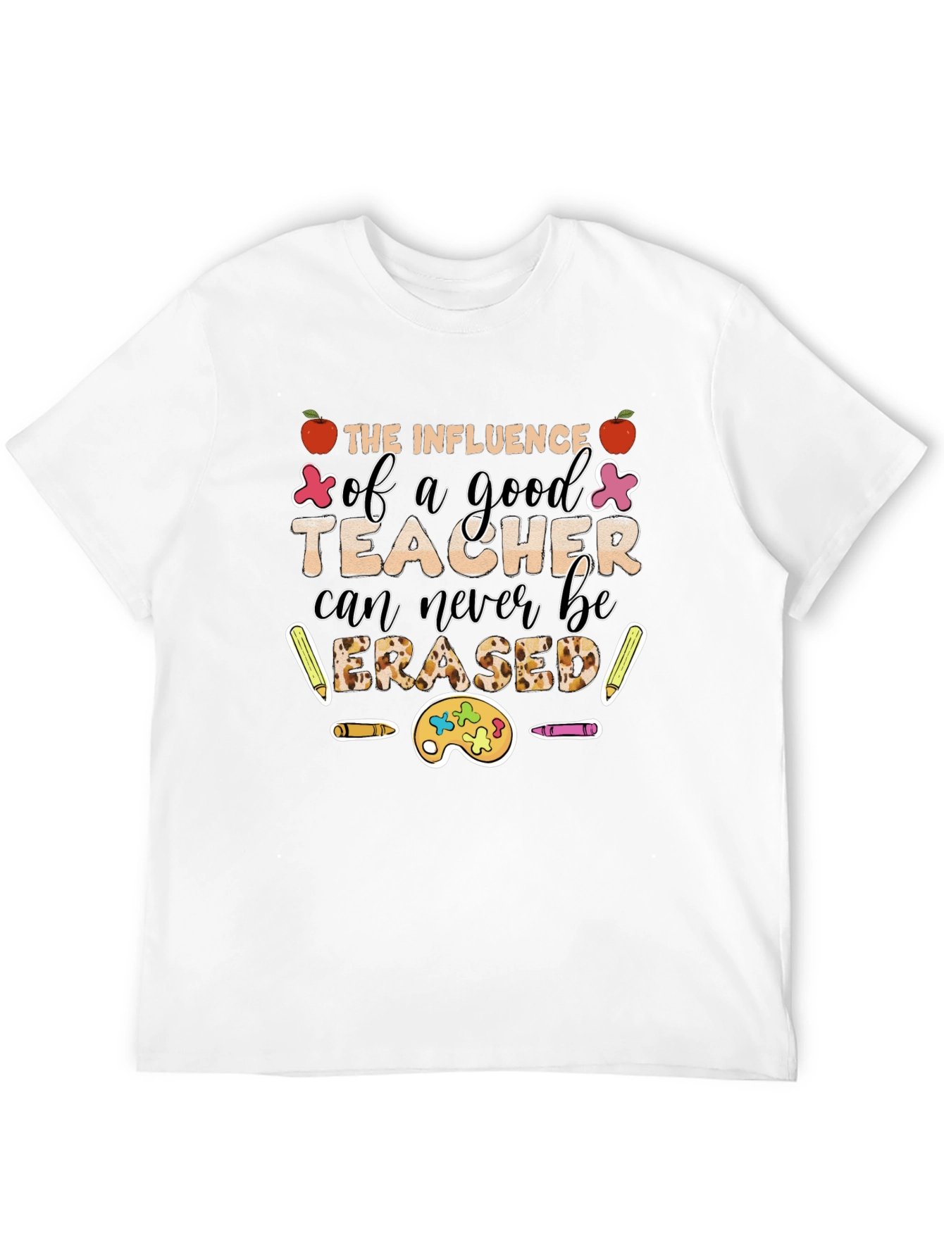 Teacher Influence T-Shirt: Never Erased