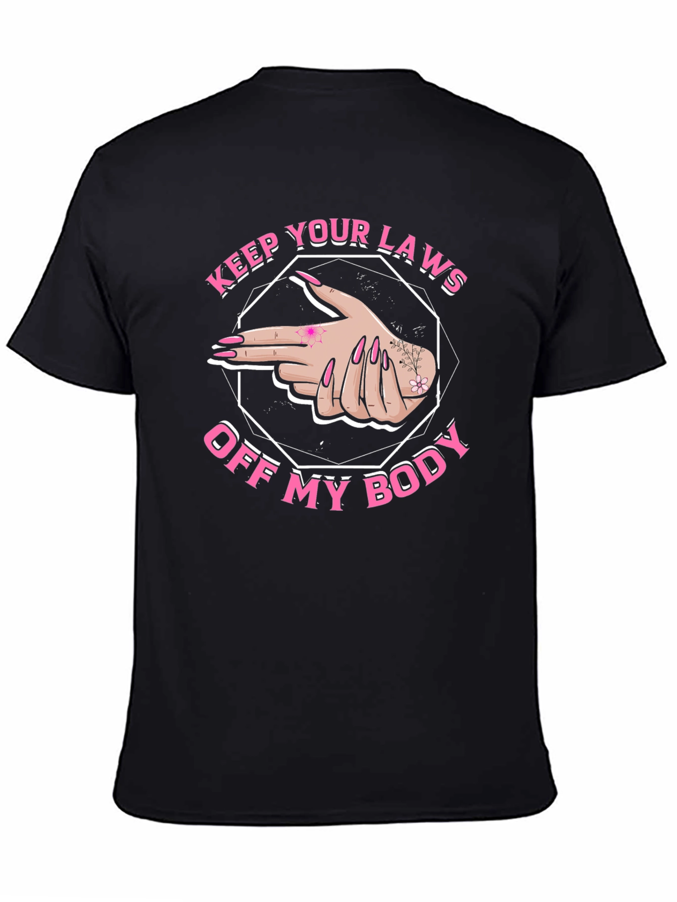 Pro Choice Keep Your Laws Off My Body T-Shirt