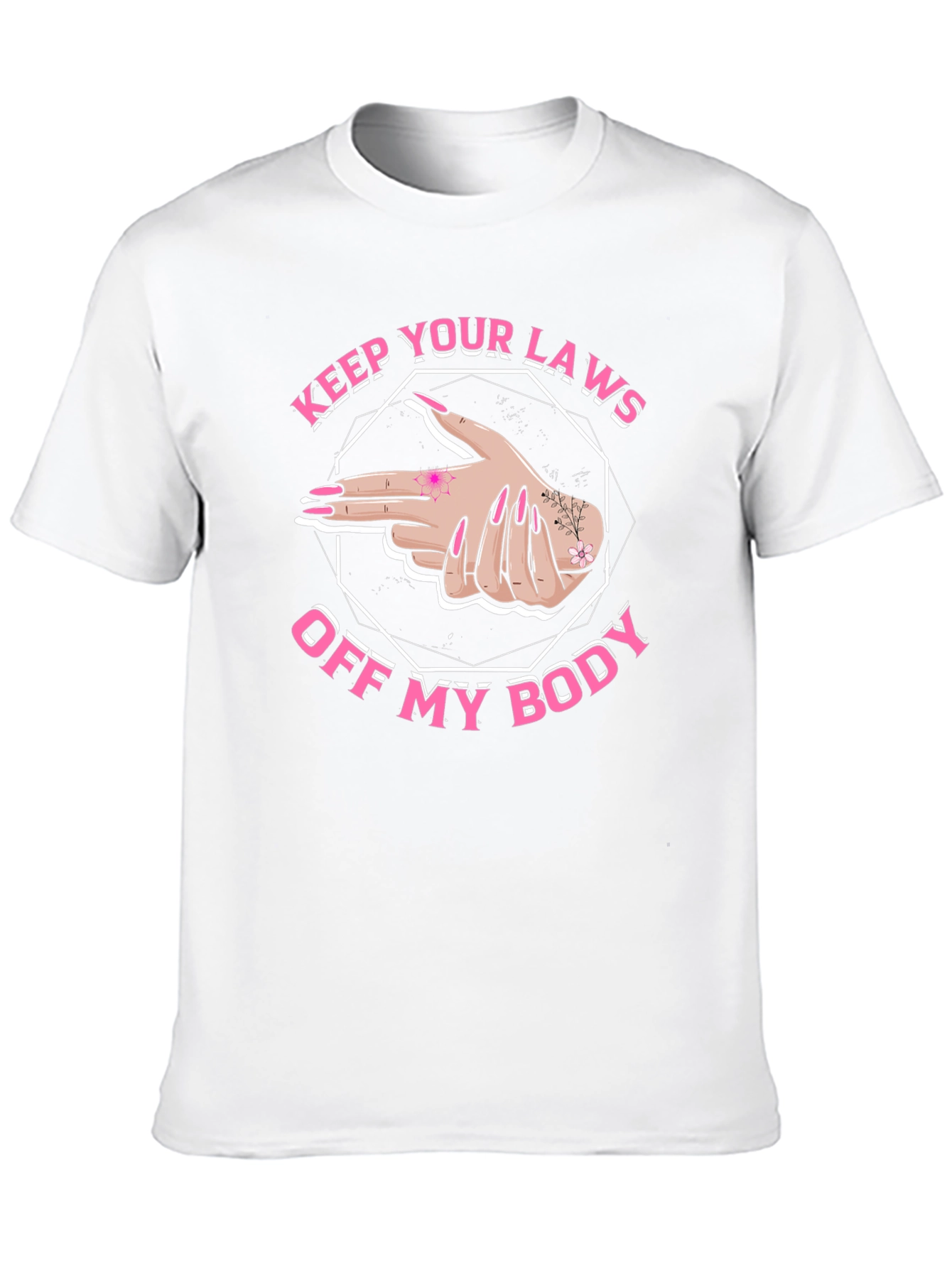 Pro Choice Keep Your Laws Off My Body T-Shirt