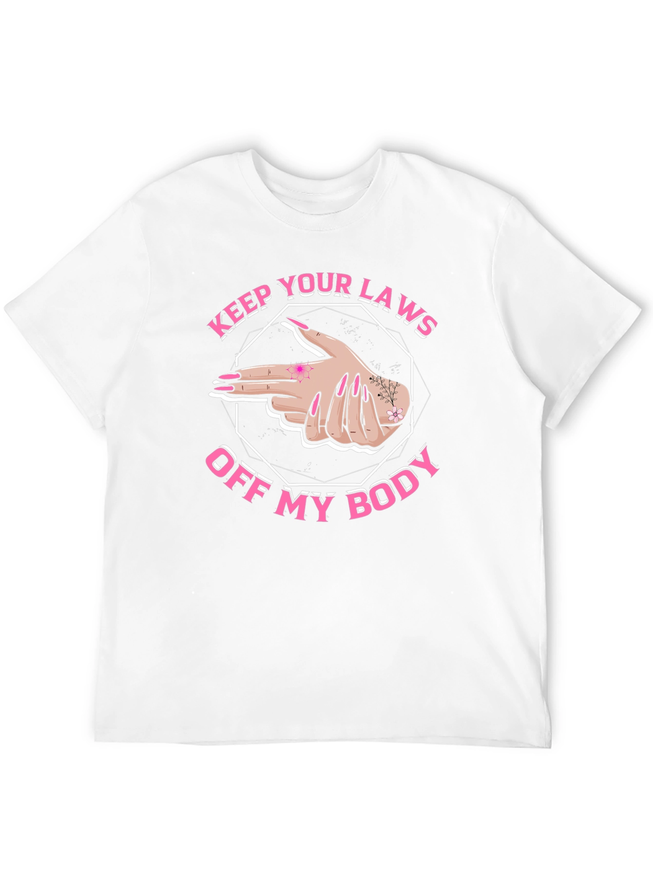 Pro Choice Keep Your Laws Off My Body T-Shirt