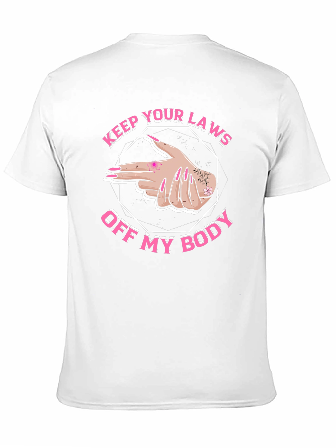 Pro Choice Keep Your Laws Off My Body T-Shirt