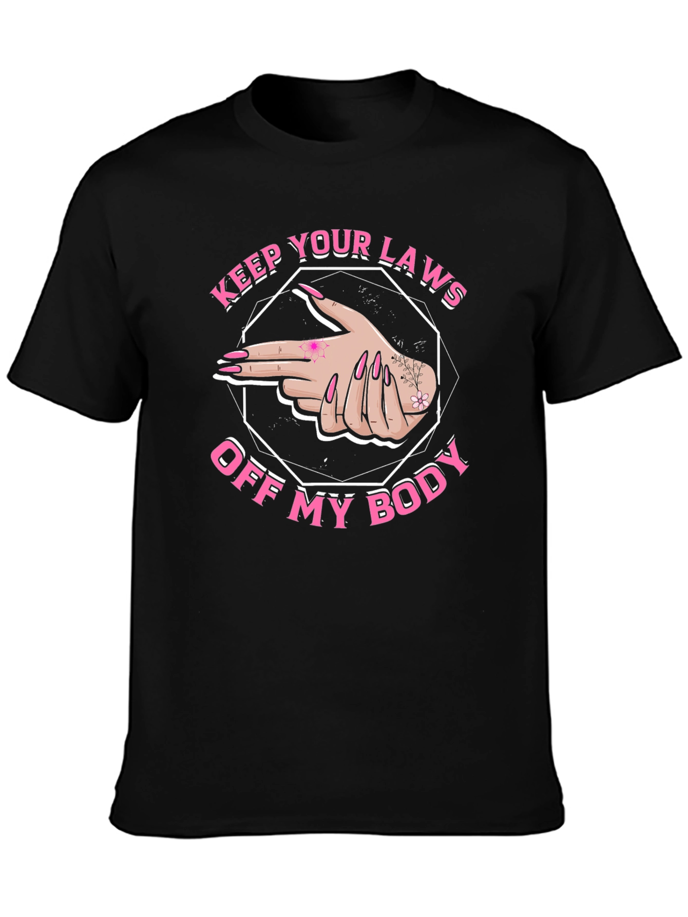 Pro Choice Keep Your Laws Off My Body T-Shirt