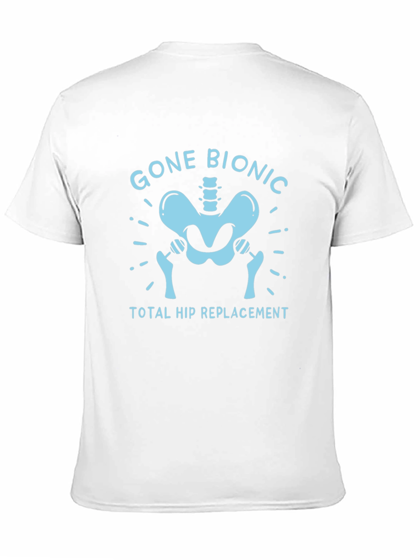 Gone Bionic Hip Replacement T-Shirt
