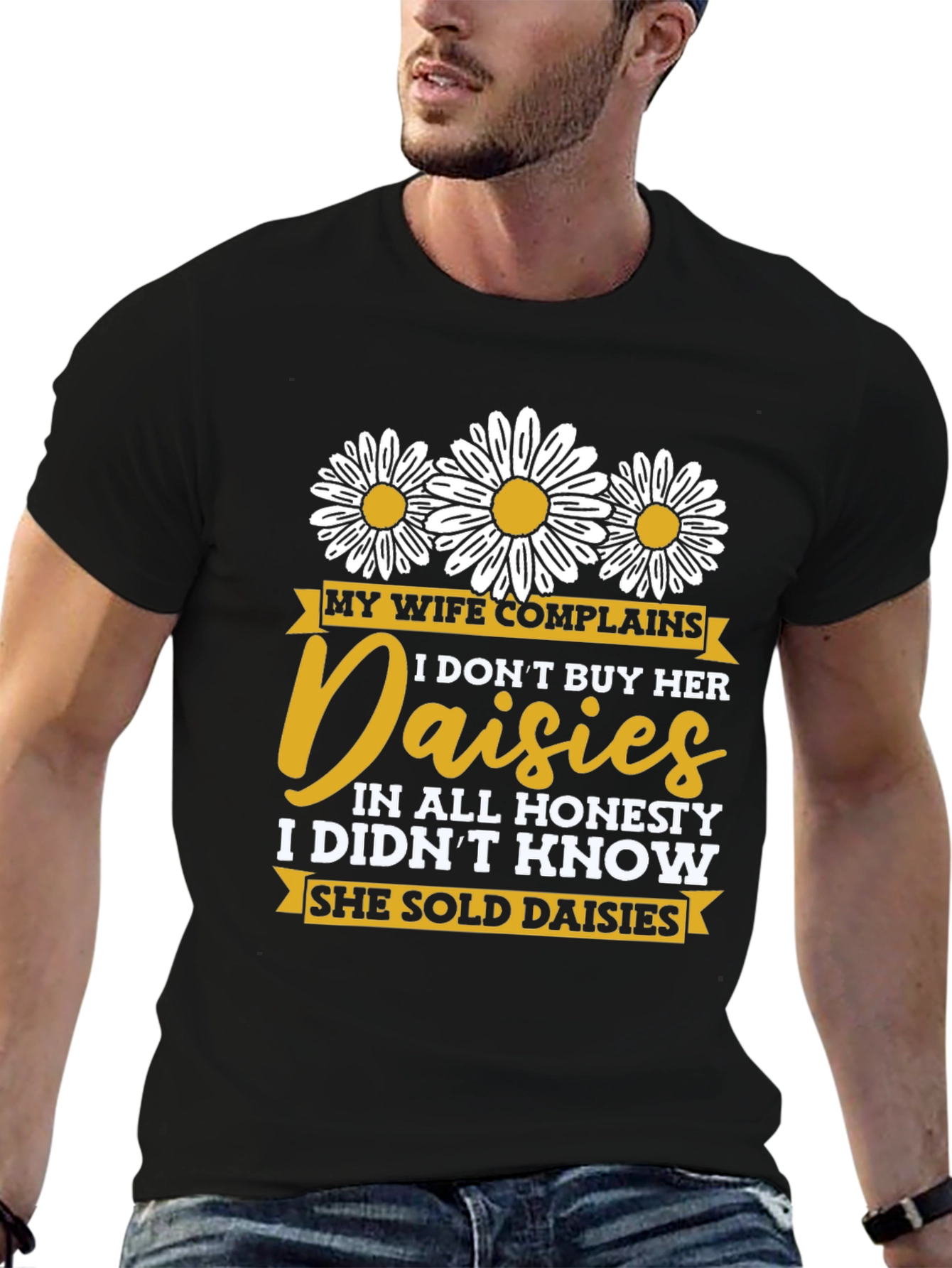 Funny Daisy Shirt: My Wife Complains Humor Tee