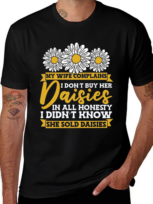 Funny Daisy Shirt: My Wife Complains Humor Tee
