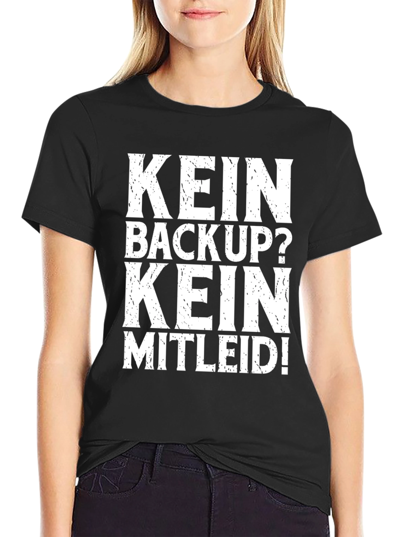Kein Backup Kein Mitleid! Black T-Shirt