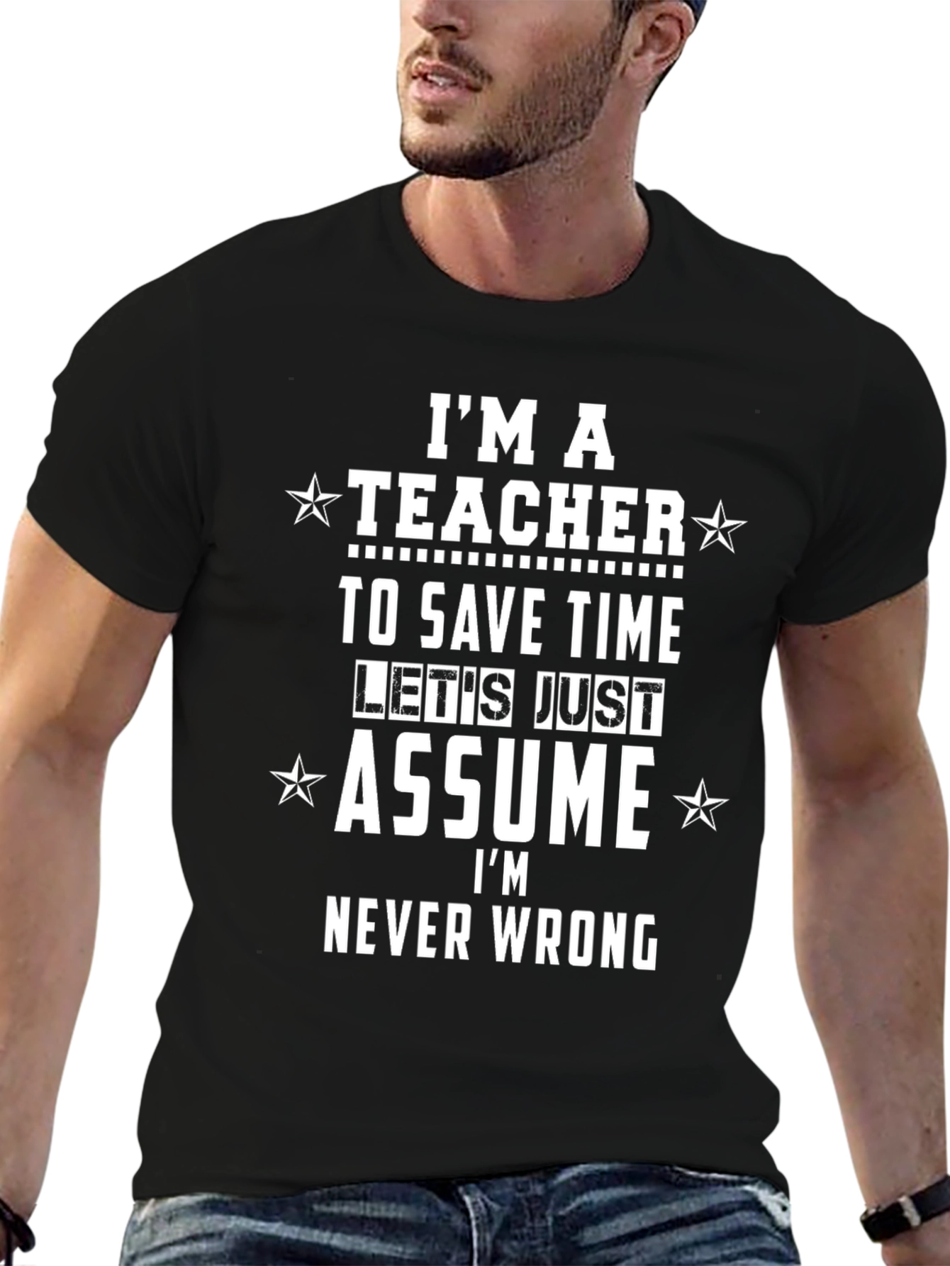 Teacher Funny T-Shirt - Im Never Wrong Tee