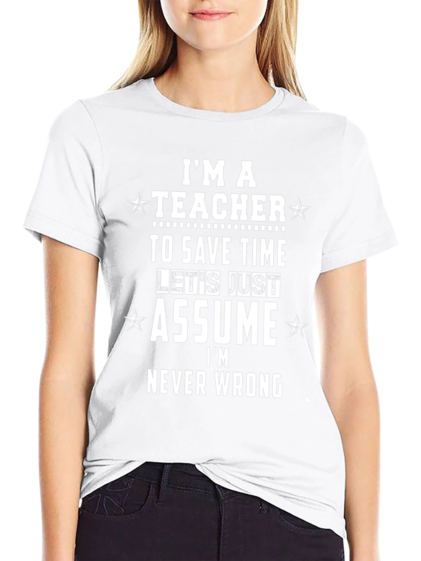 Teacher Funny T-Shirt - Im Never Wrong Tee