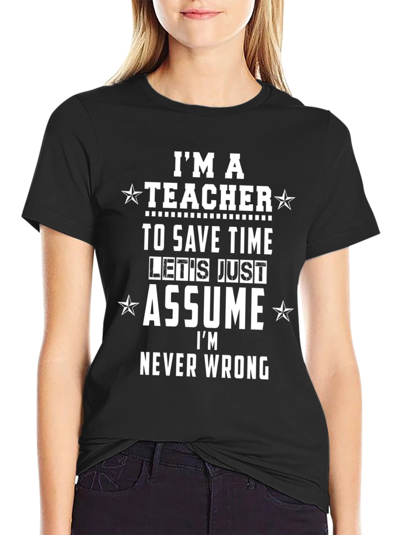 Teacher Funny T-Shirt - Im Never Wrong Tee