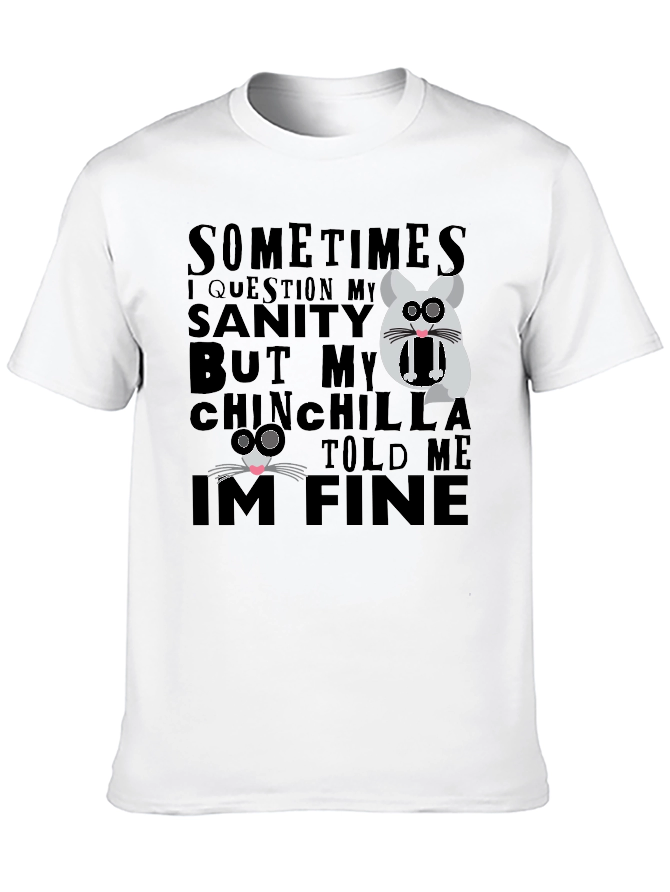 Funny Chinchilla T-Shirt - Sanity Check Tee