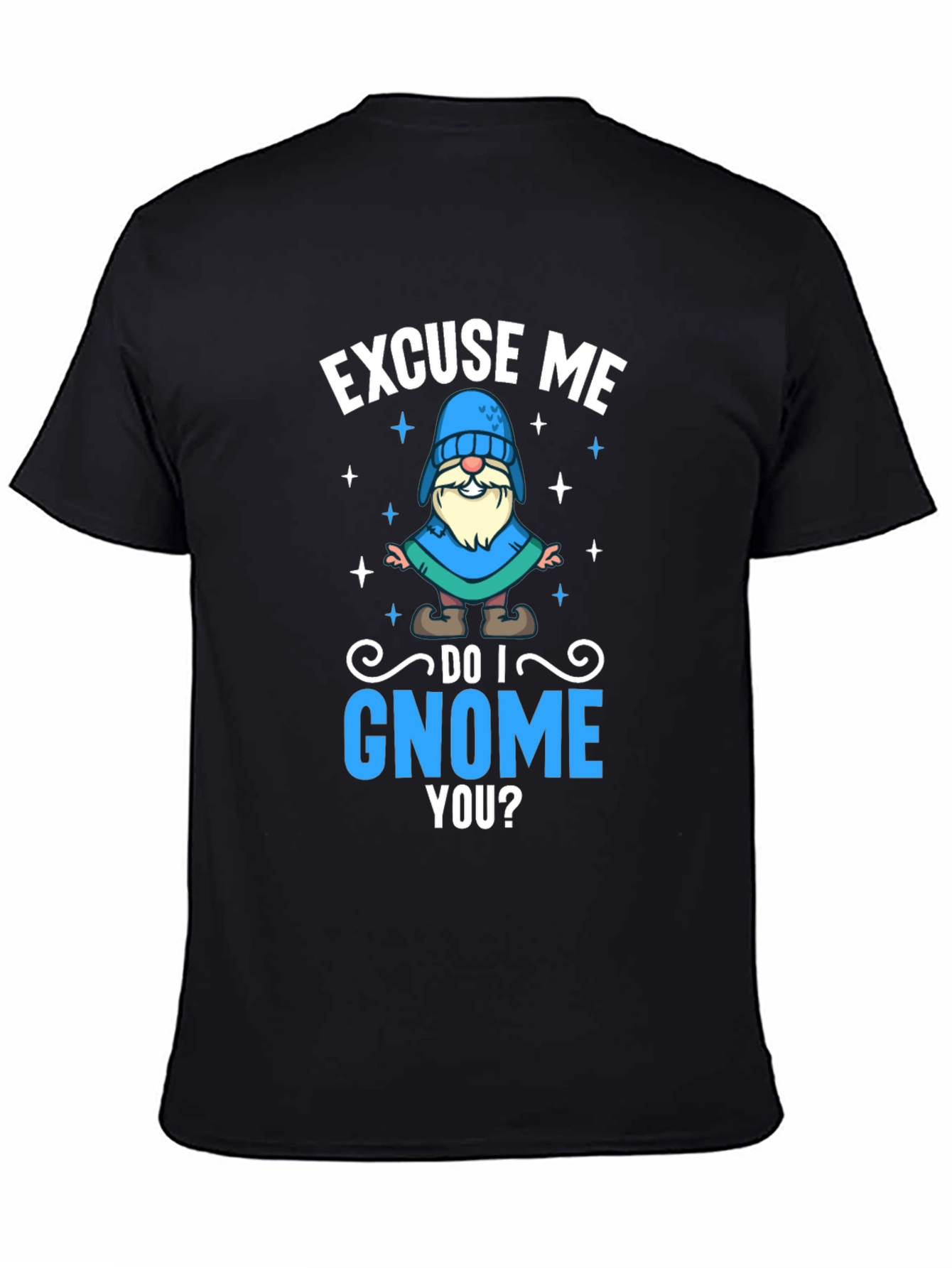 Excuse Me Do I Gnome You T-Shirt