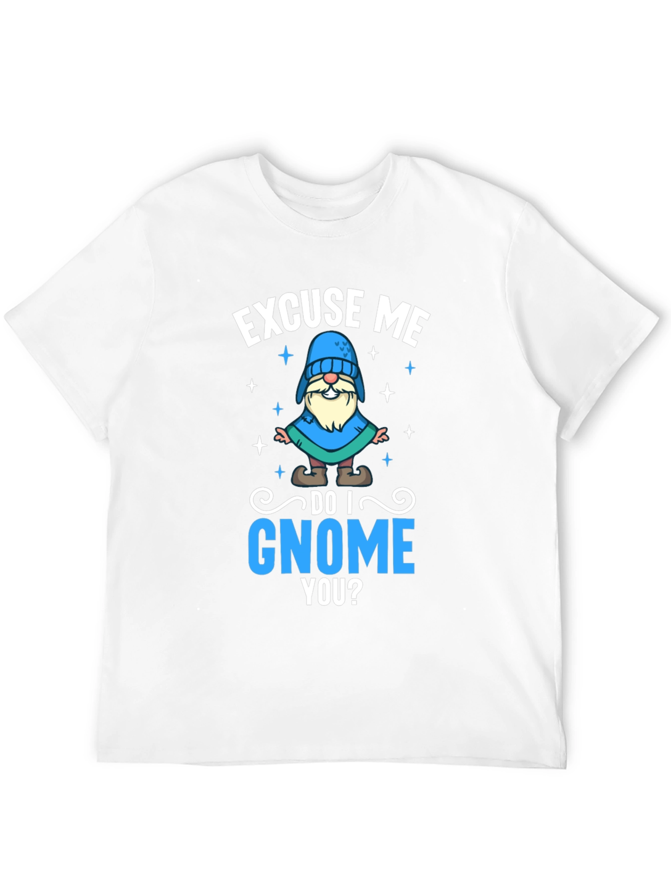 Excuse Me Do I Gnome You T-Shirt