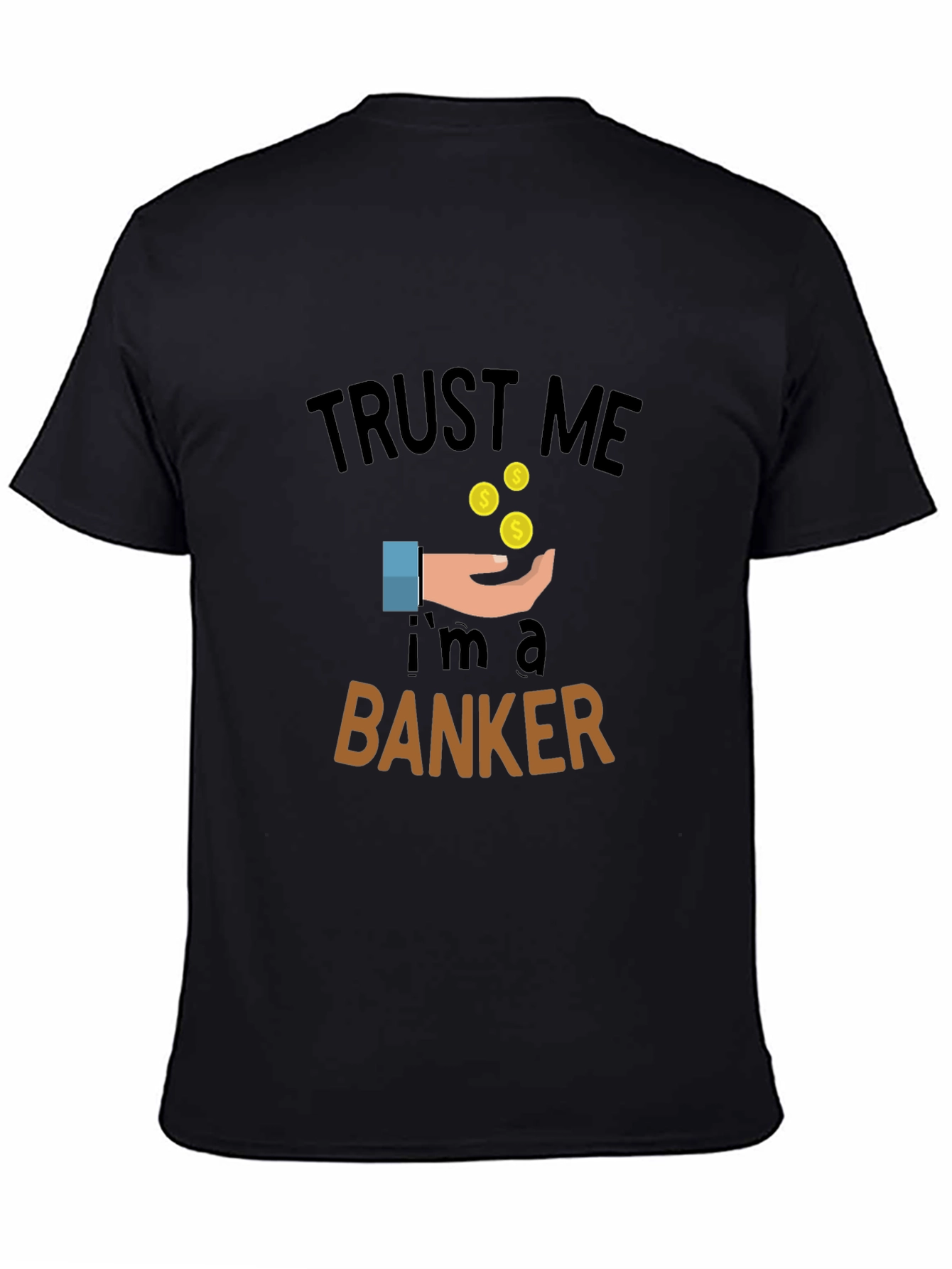 Trust Me Im a Banker Graphic Tee