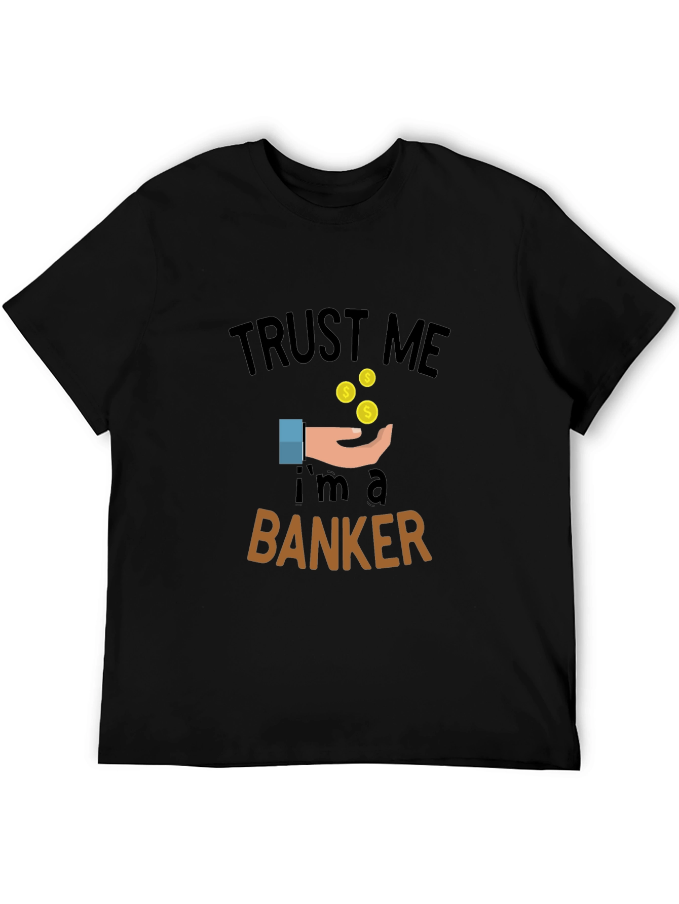 Trust Me Im a Banker Graphic Tee