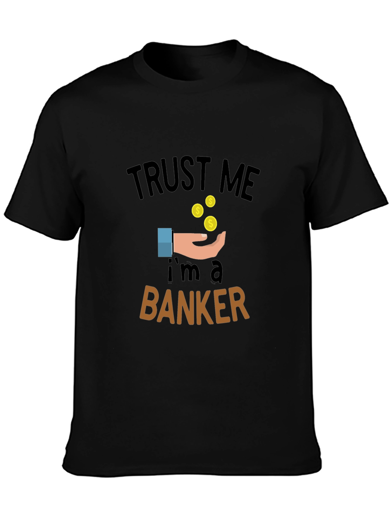 Trust Me Im a Banker Graphic Tee