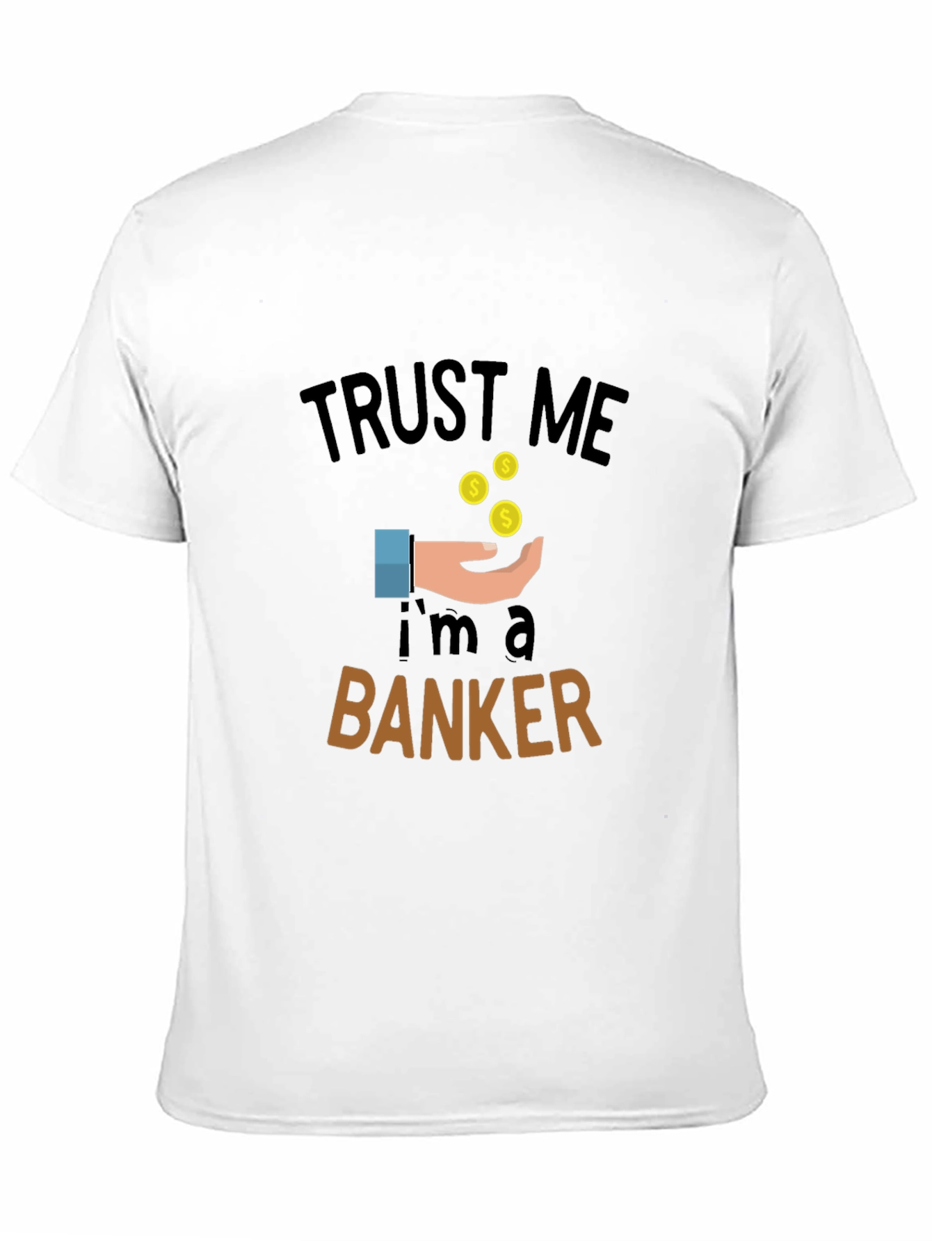 Trust Me Im a Banker Graphic Tee