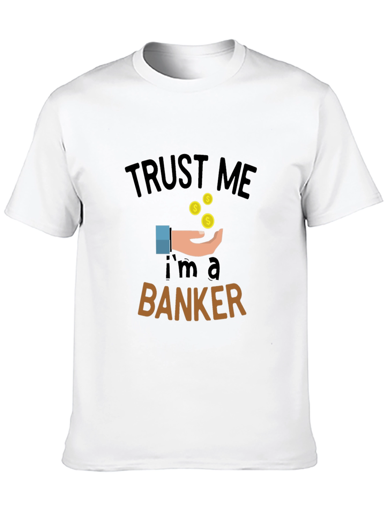 Trust Me Im a Banker Graphic Tee