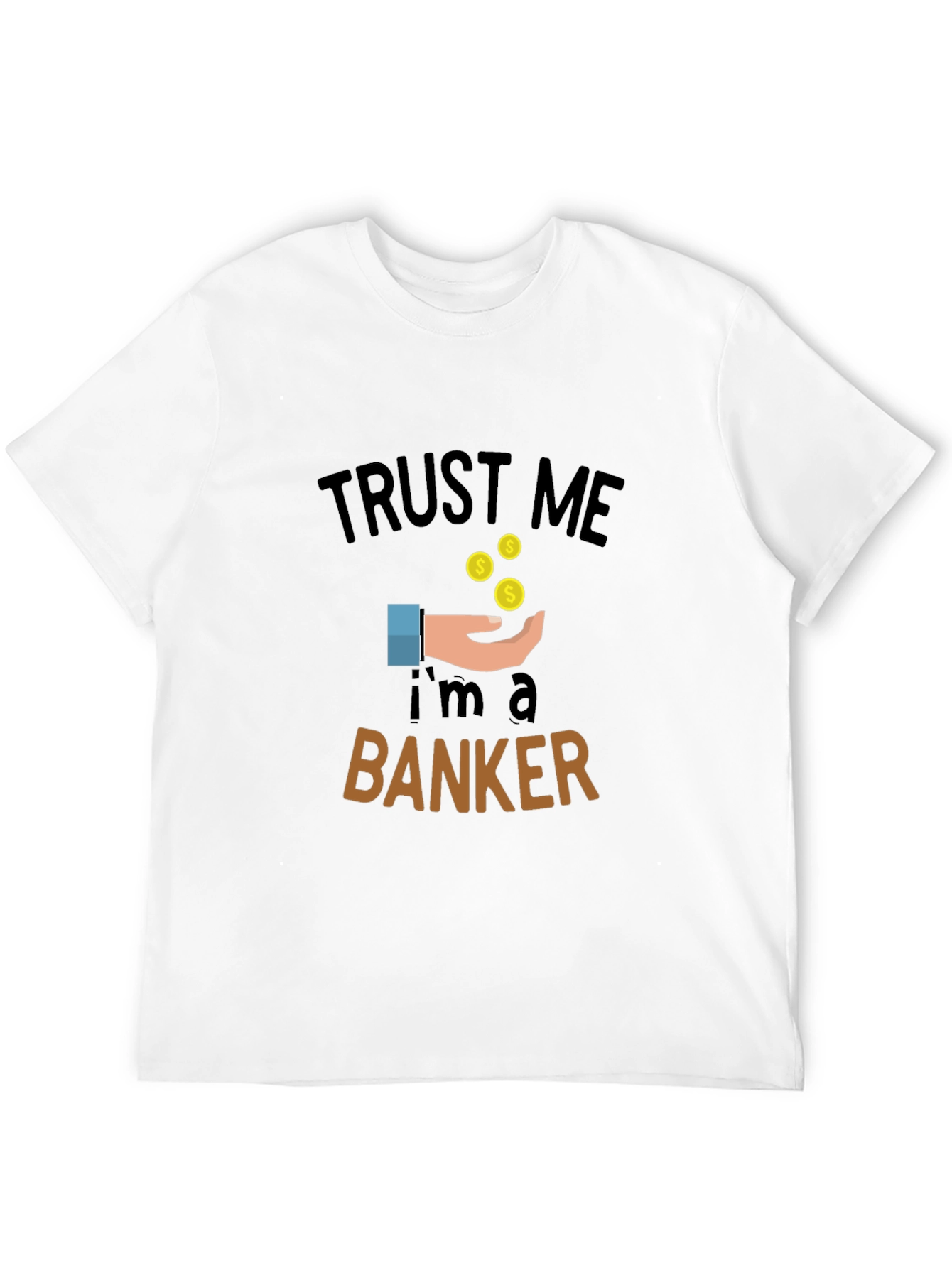 Trust Me Im a Banker Graphic Tee