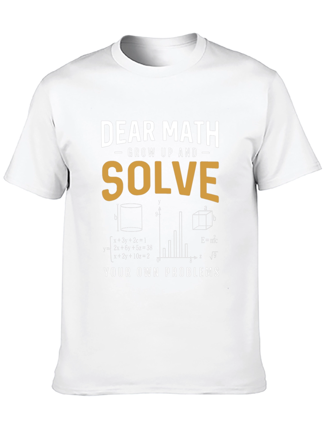 Dear Math Solve Your Own Problems T-Shirt