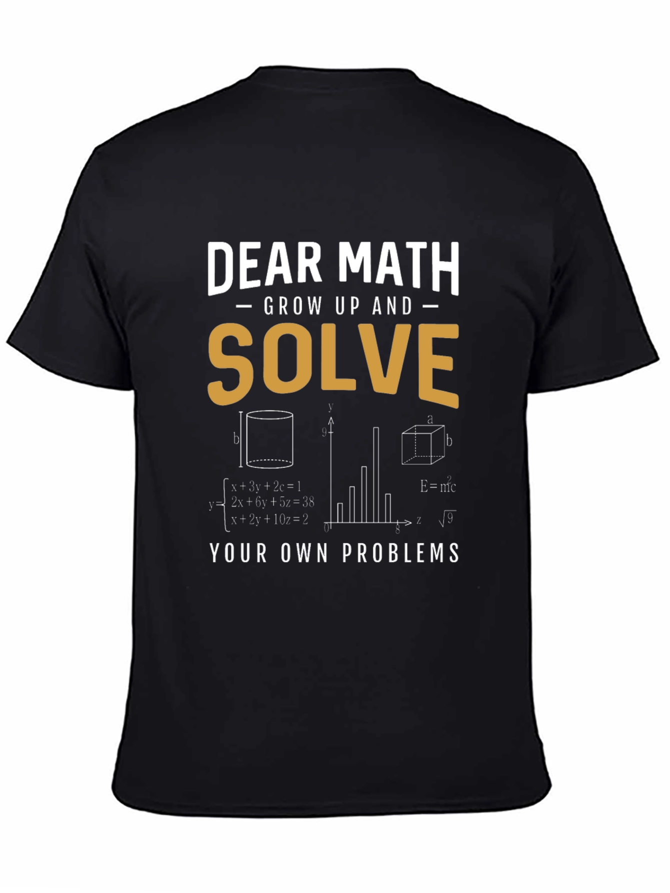 Dear Math Solve Your Own Problems T-Shirt