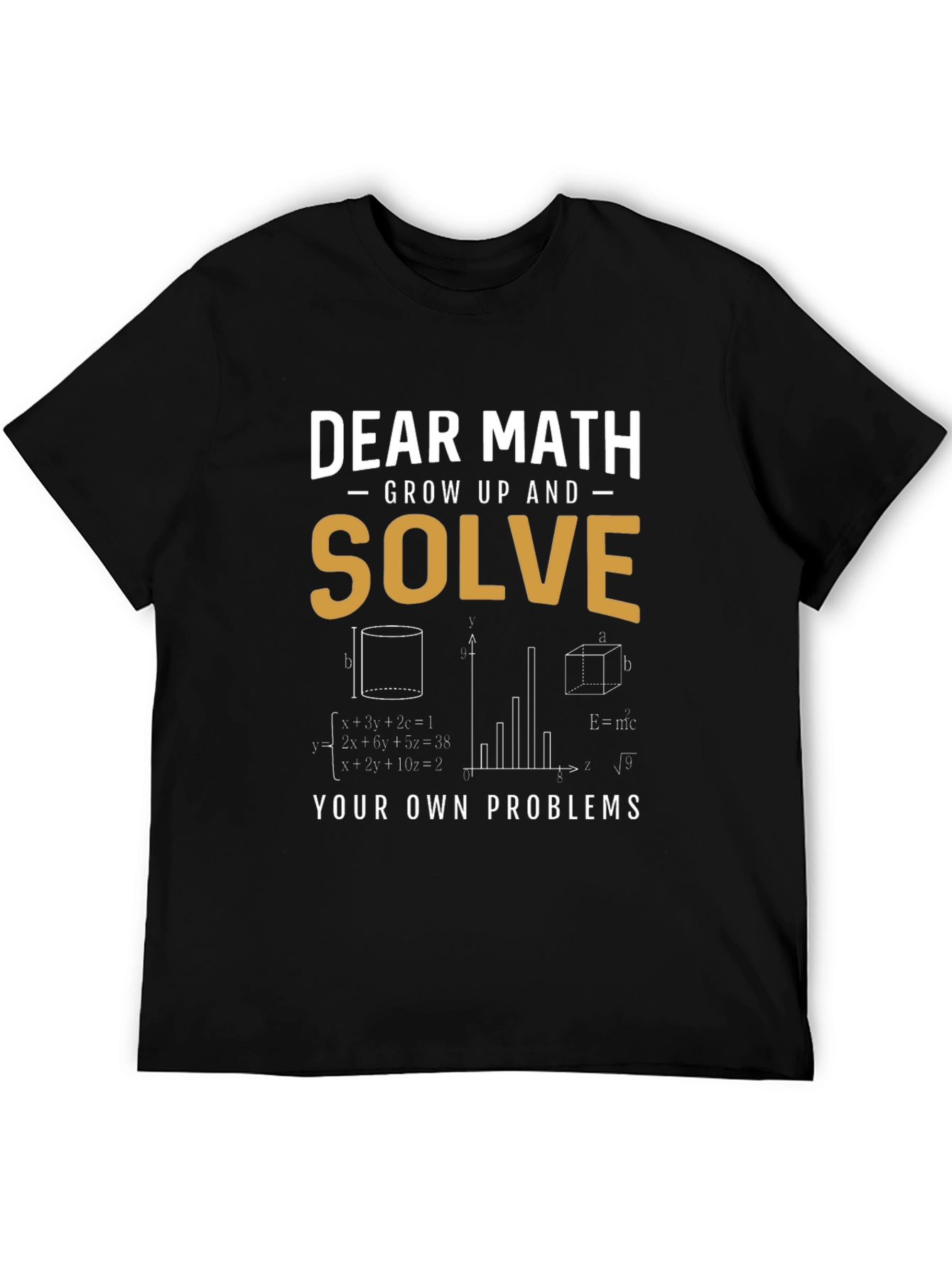 Dear Math Solve Your Own Problems T-Shirt