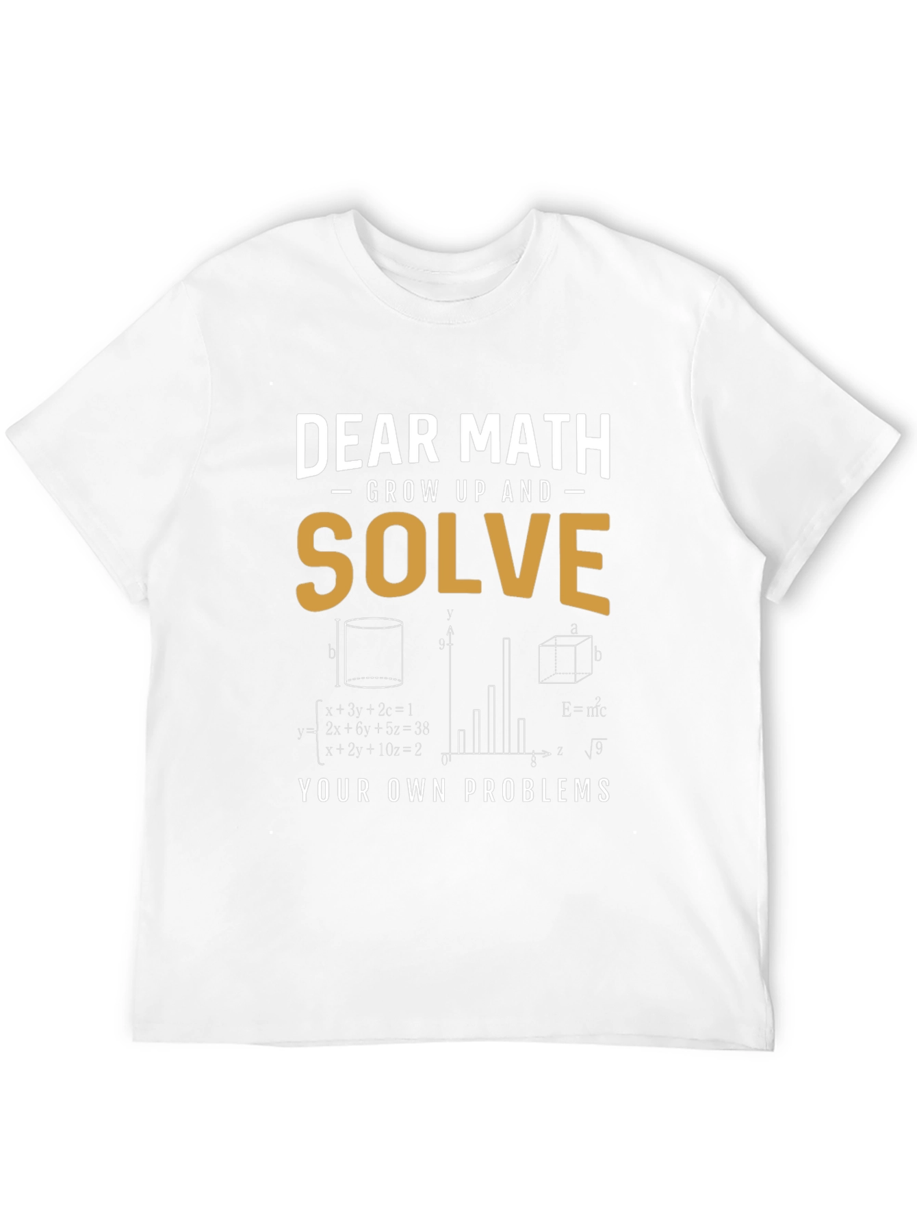 Dear Math Solve Your Own Problems T-Shirt