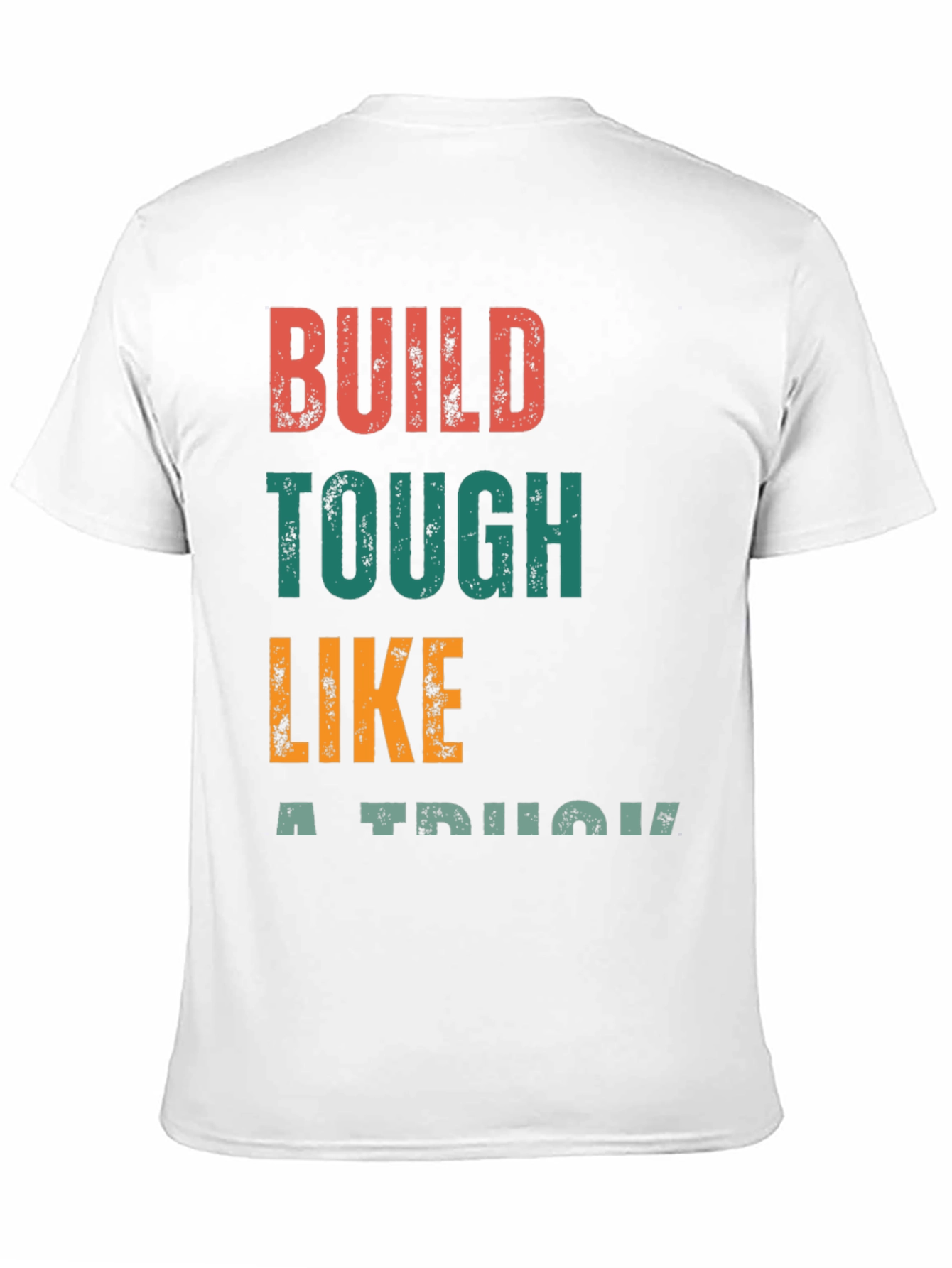 Build Tough Like A Truck Graphic Tee