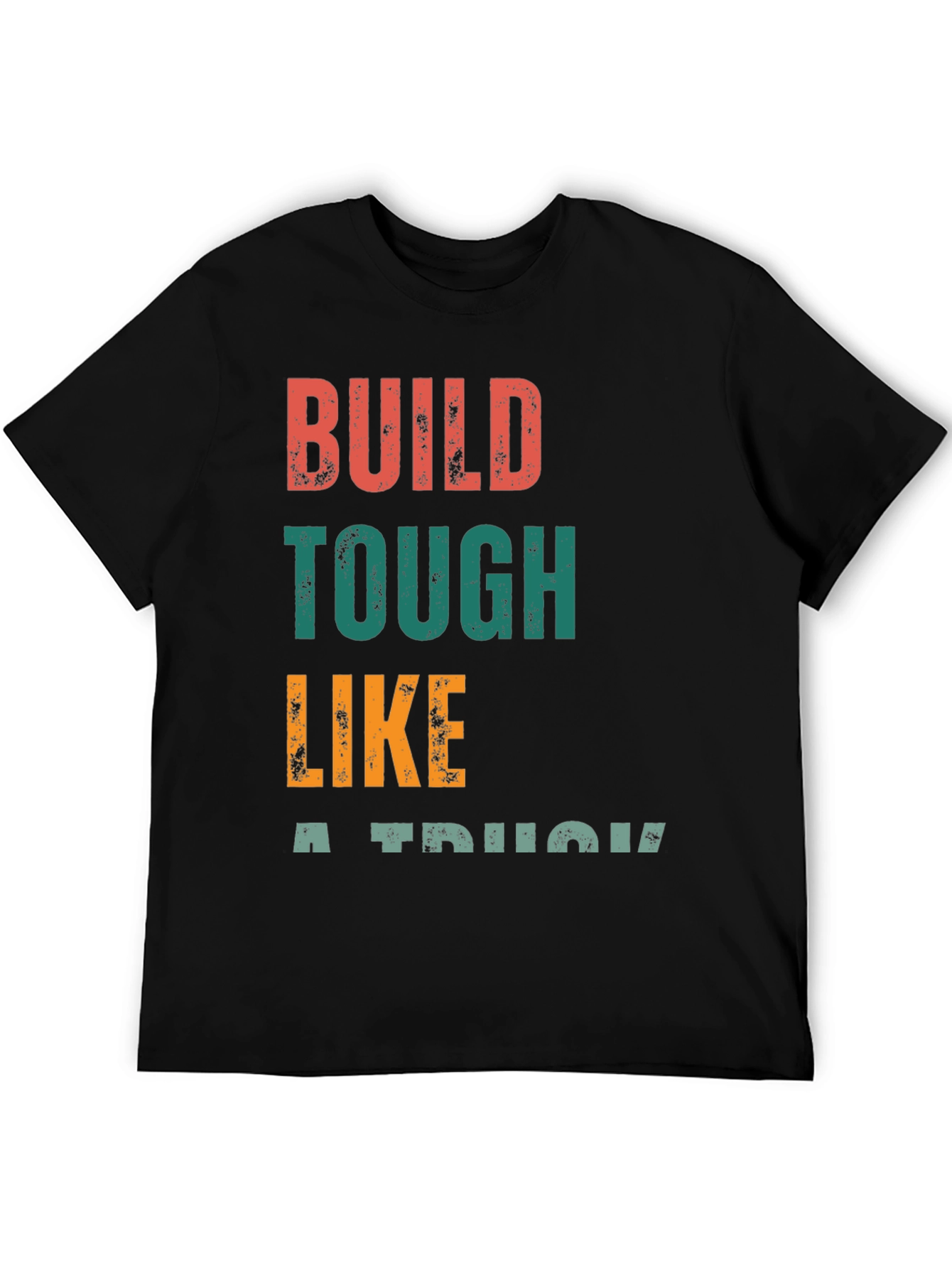 Build Tough Like A Truck Graphic Tee