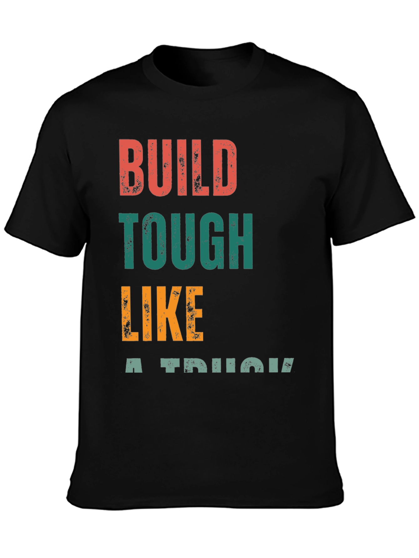 Build Tough Like A Truck Graphic Tee