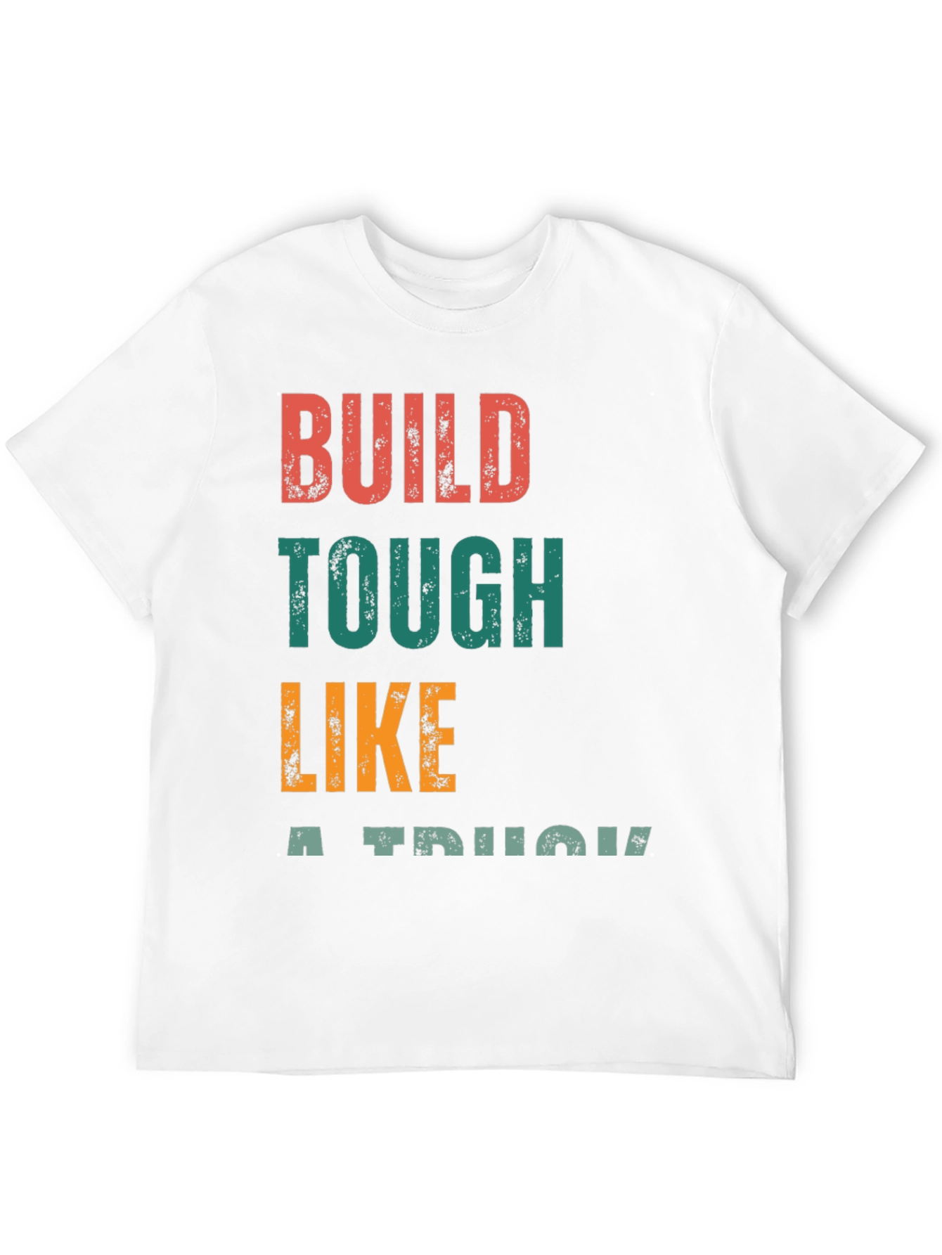 Build Tough Like A Truck Graphic Tee