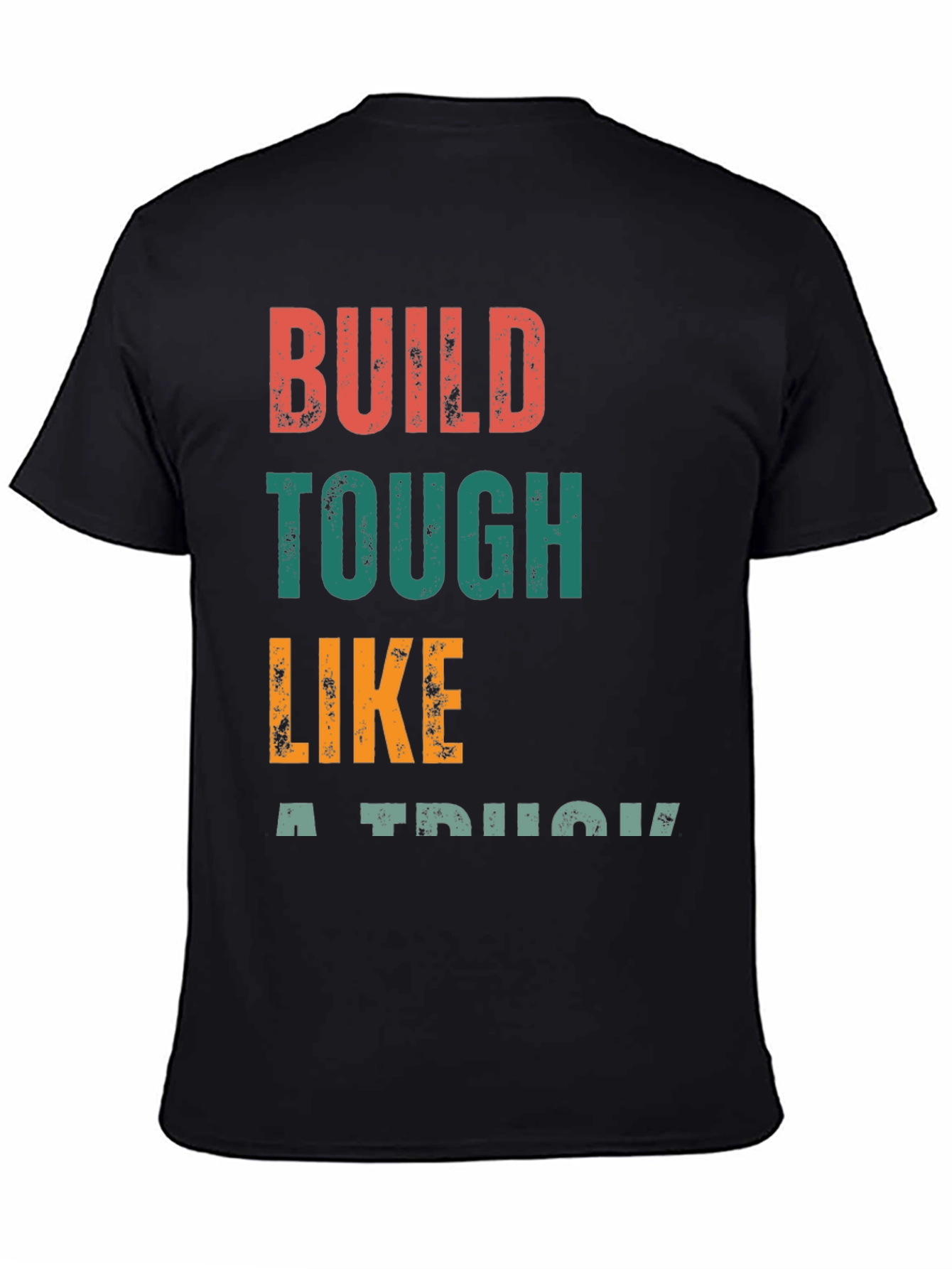 Build Tough Like A Truck Graphic Tee