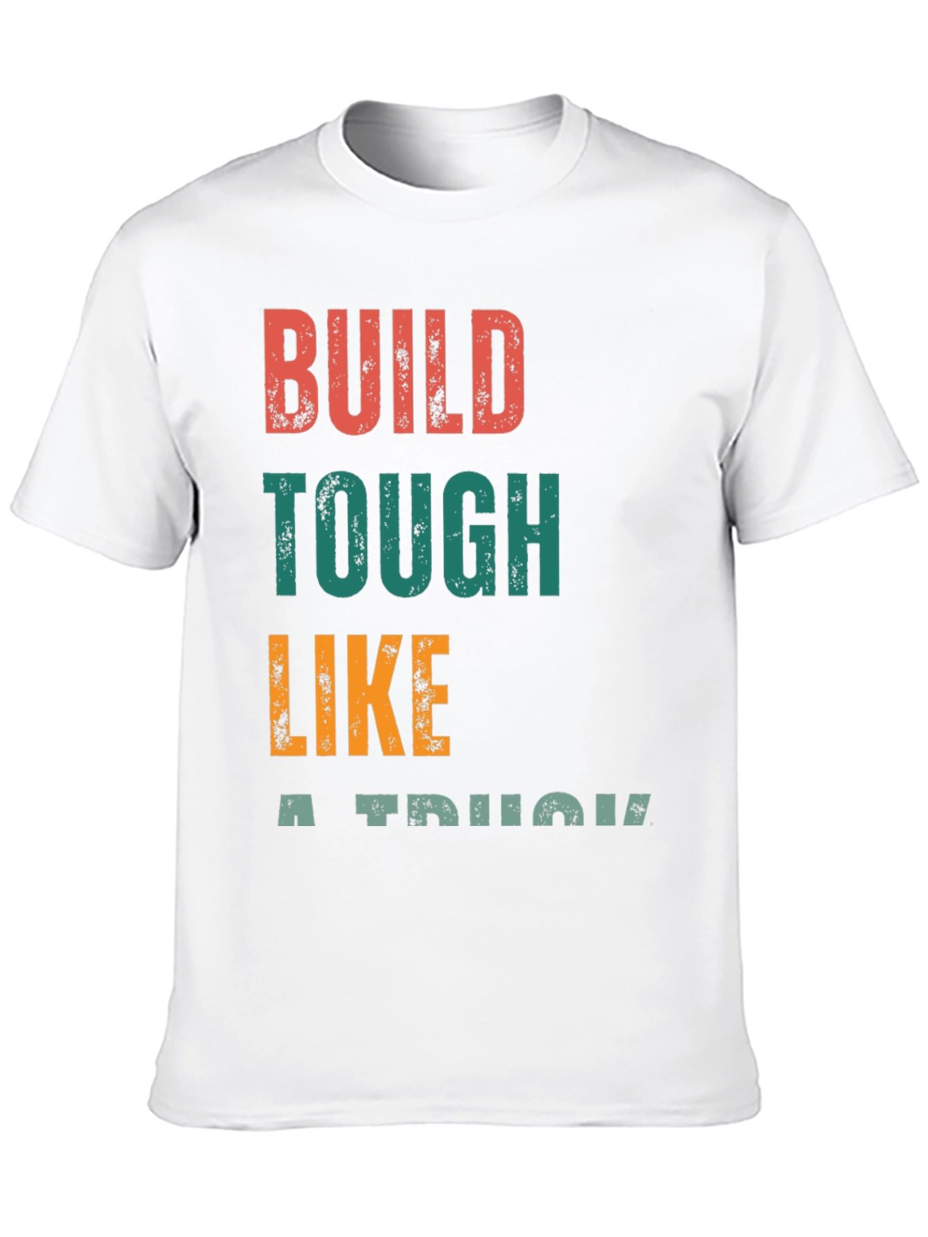 Build Tough Like A Truck Graphic Tee