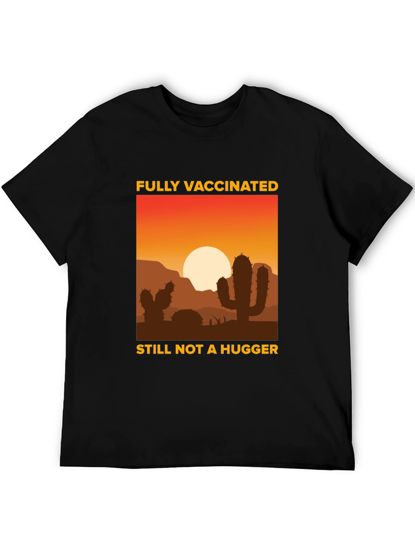 Fully Vaccinated Not a Hugger T-Shirt
