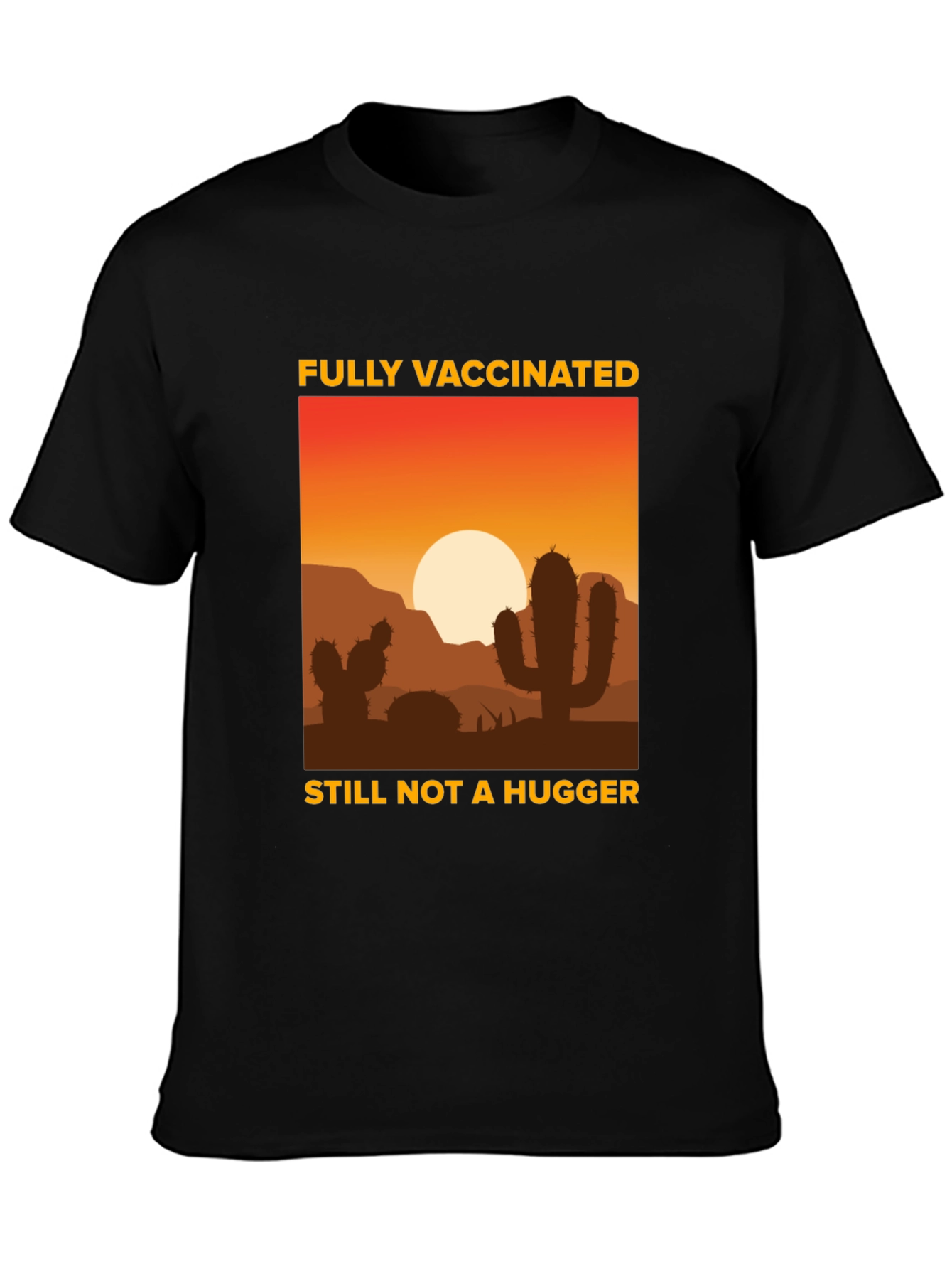 Fully Vaccinated Not a Hugger T-Shirt