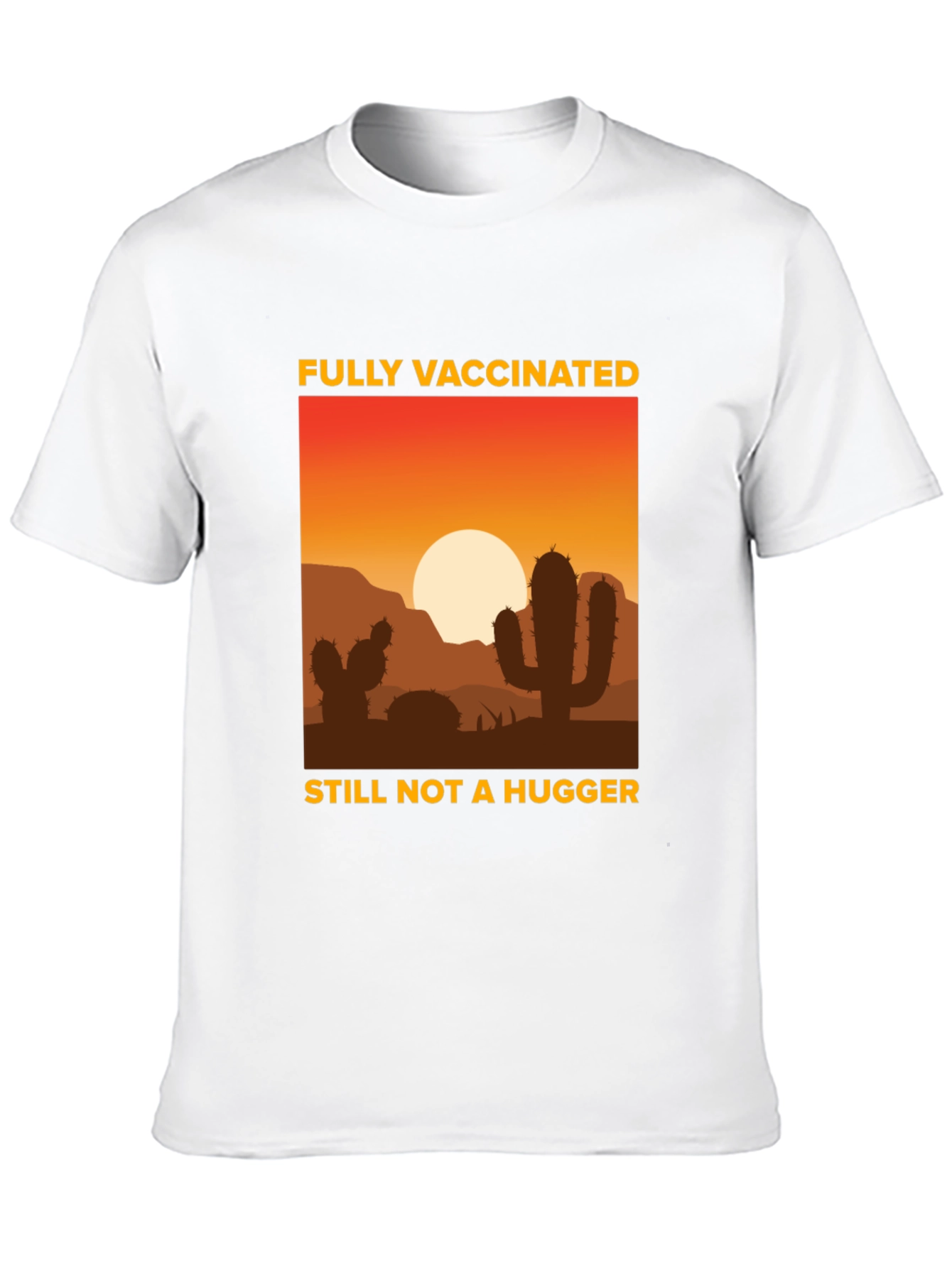 Fully Vaccinated Not a Hugger T-Shirt