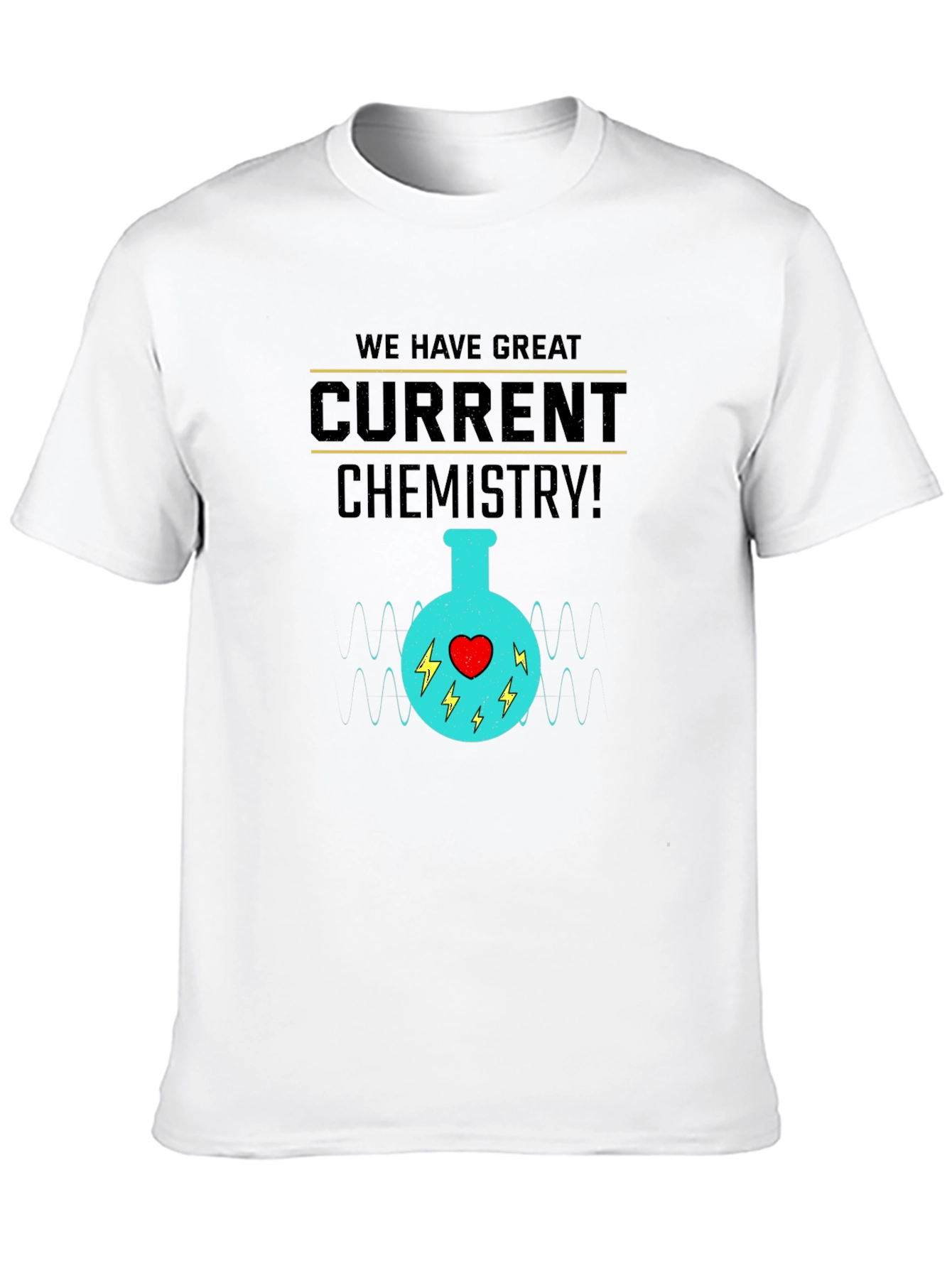 Funny Chemistry T-Shirt - Great Current Chemistry Tee