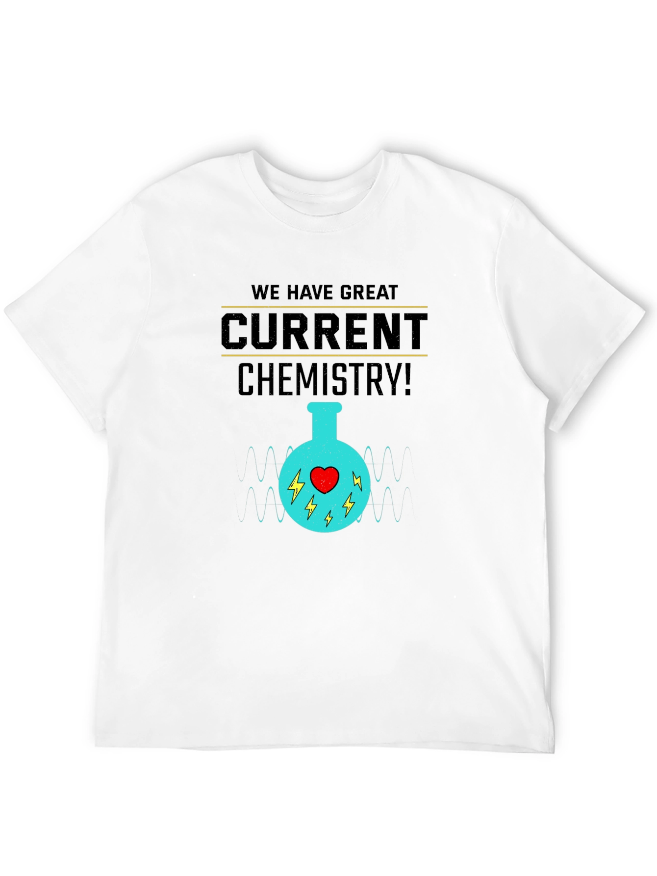 Funny Chemistry T-Shirt - Great Current Chemistry Tee