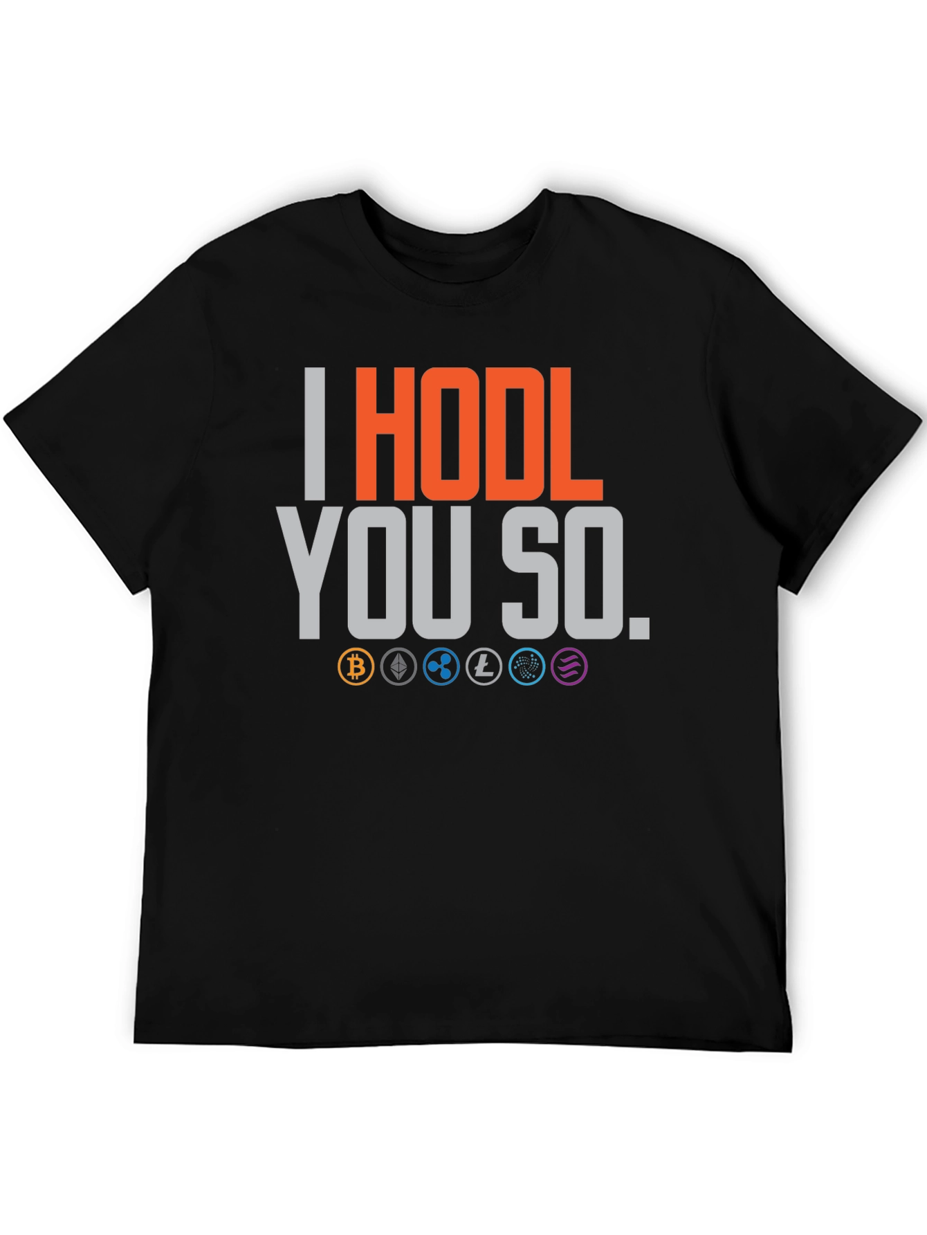 I HODL YOU SO. Crypto T-Shirt