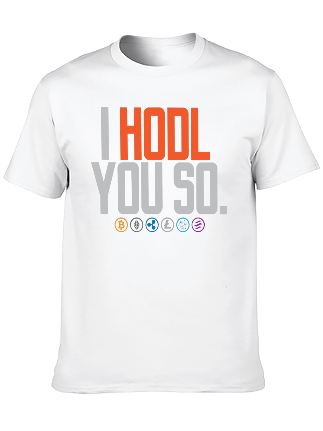 I HODL YOU SO. Crypto T-Shirt
