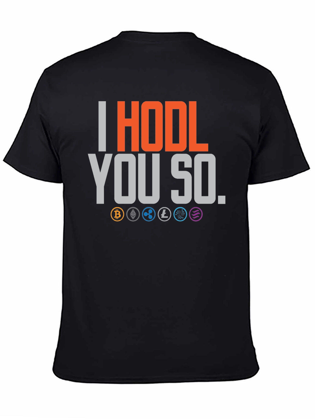 I HODL YOU SO. Crypto T-Shirt