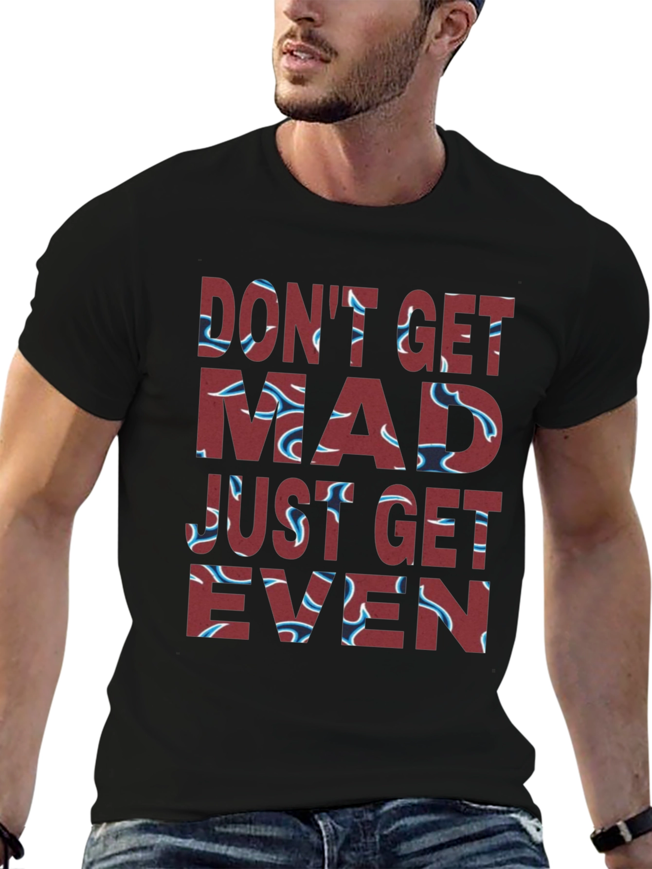 Dont Get Mad Get Even Graphic Tee